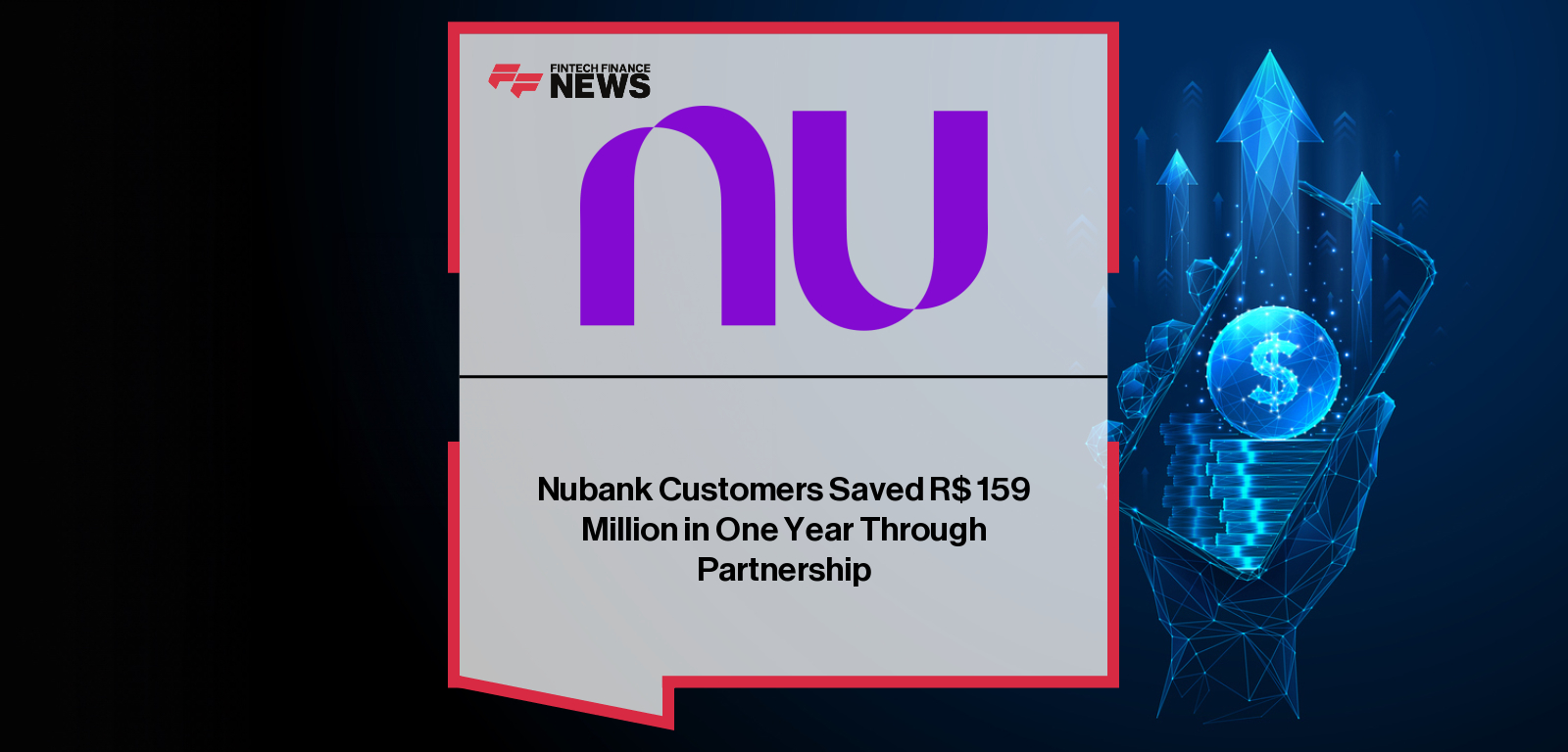 Nubank Customers Saved R$ 159 Million in One Year Through Partnership