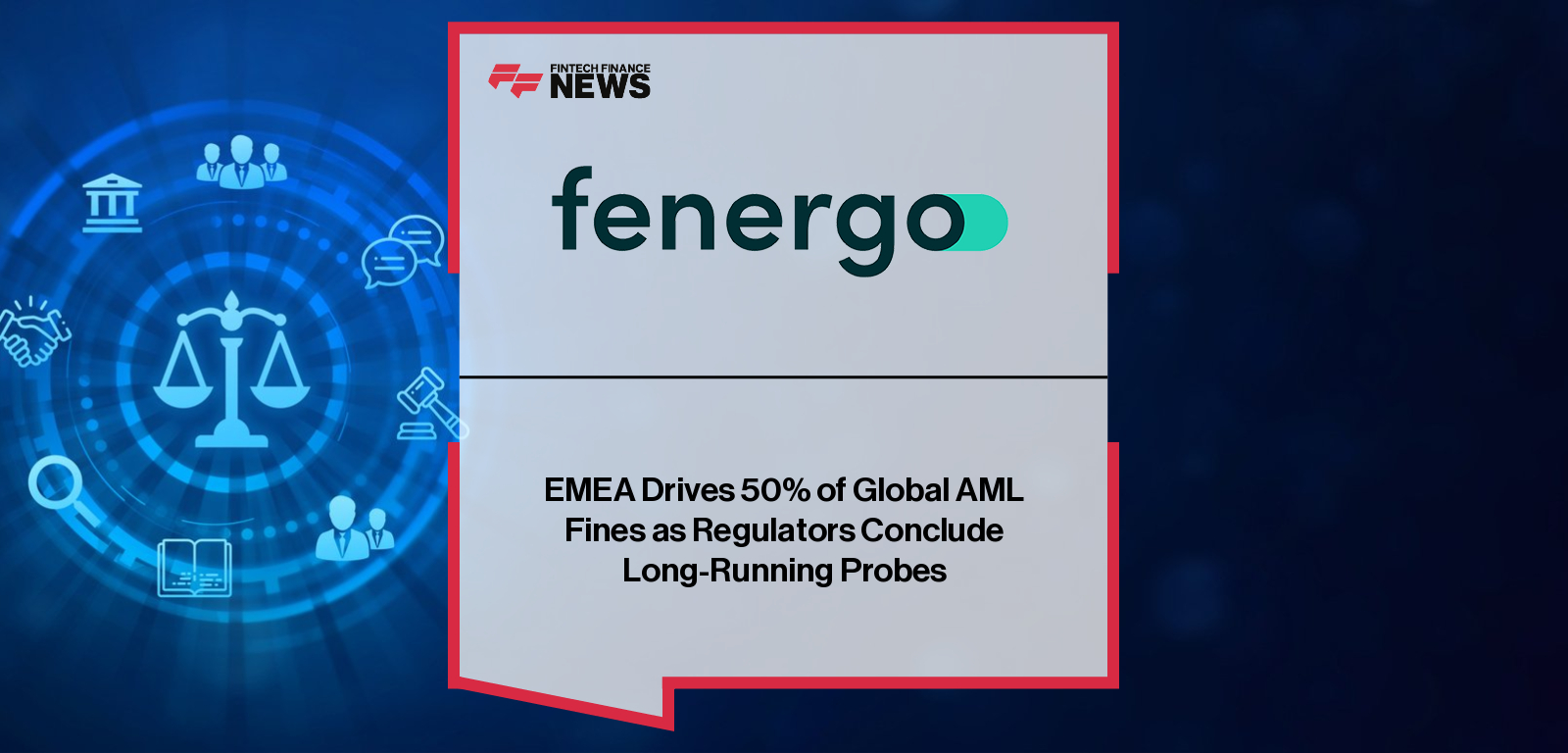 EMEA Drives 50% of Global AML Fines as Regulators Conclude Long-Running Probes