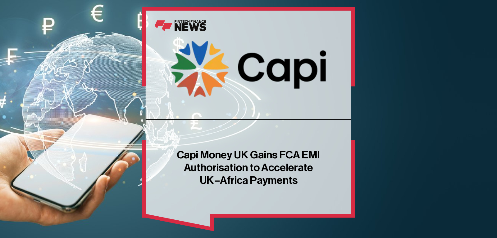 Capi Money UK Gains FCA EMI Authorisation to Accelerate UK–Africa Payments