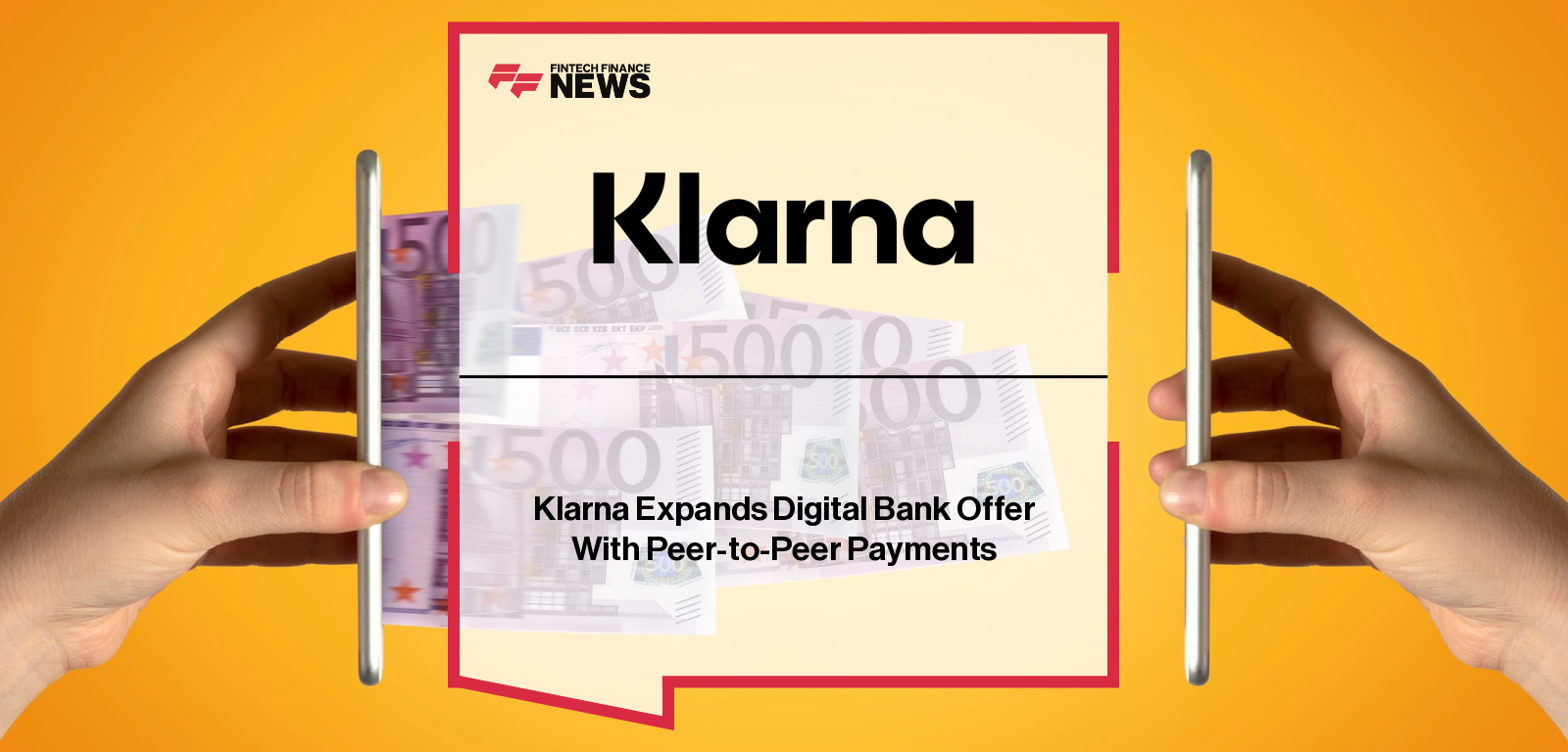 Klarna Expands Digital Bank Offer With Peer-to-Peer Payments