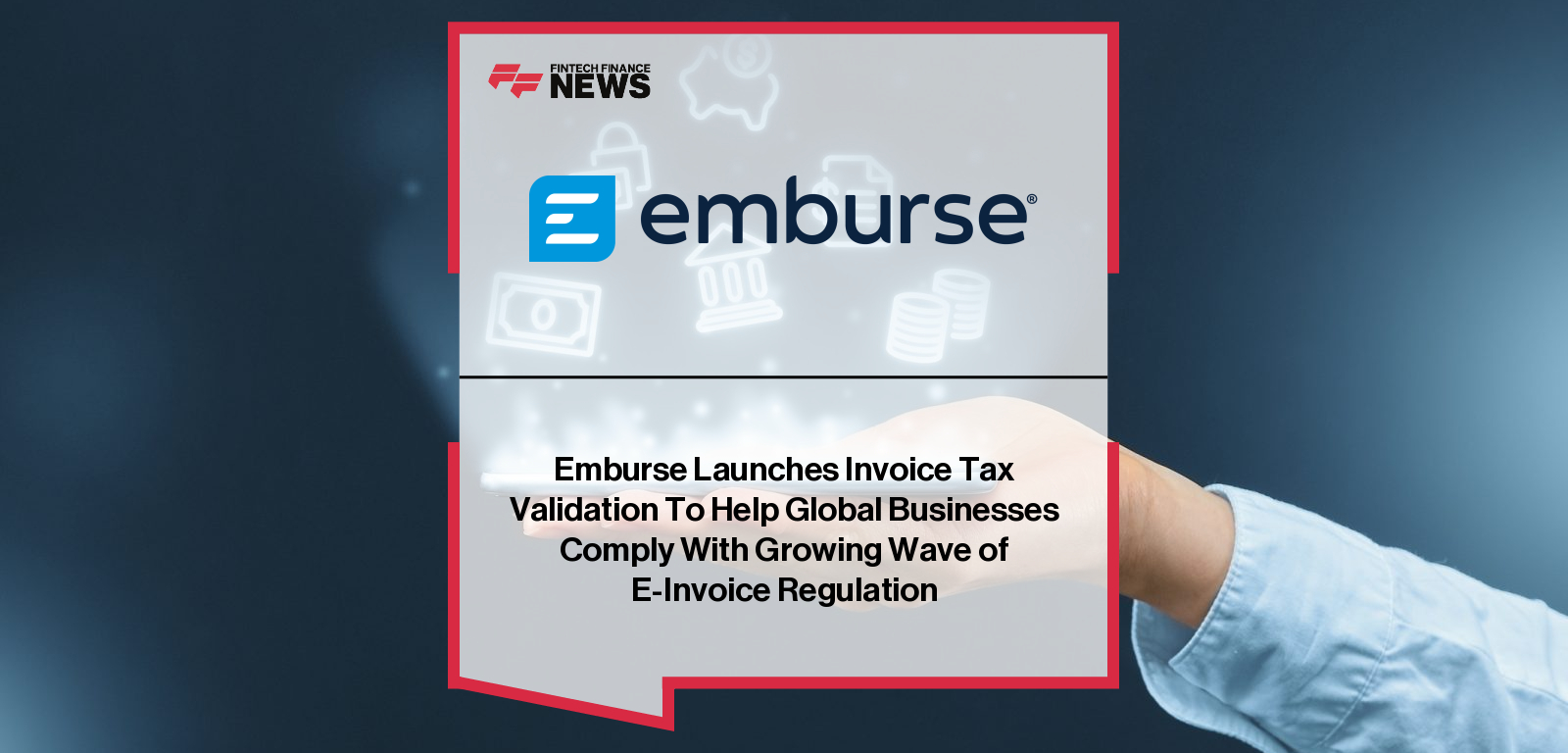 Emburse Launches Invoice Tax Validation To Help Global Businesses Comply With Growing Wave of E-Invoice Regulation