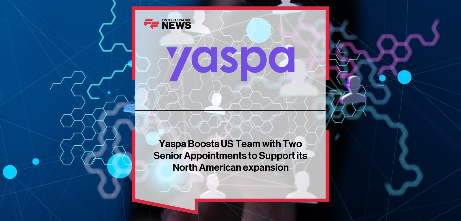 Yaspa Boosts US Team with Two Senior Appointments to Support its North American expansion