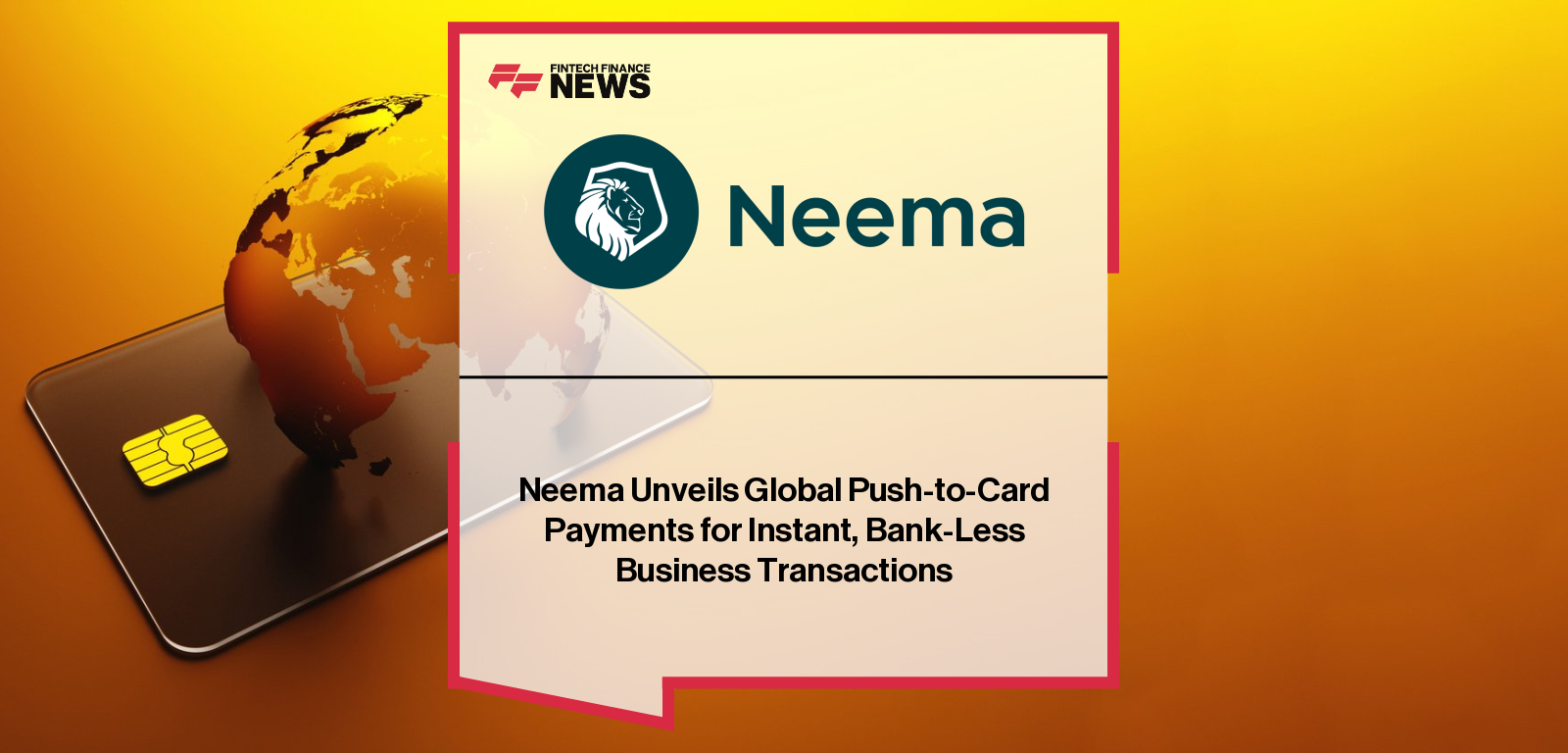 Neema Unveils Global Push-to-Card Payments for Instant, Bank-Less Business Transactions