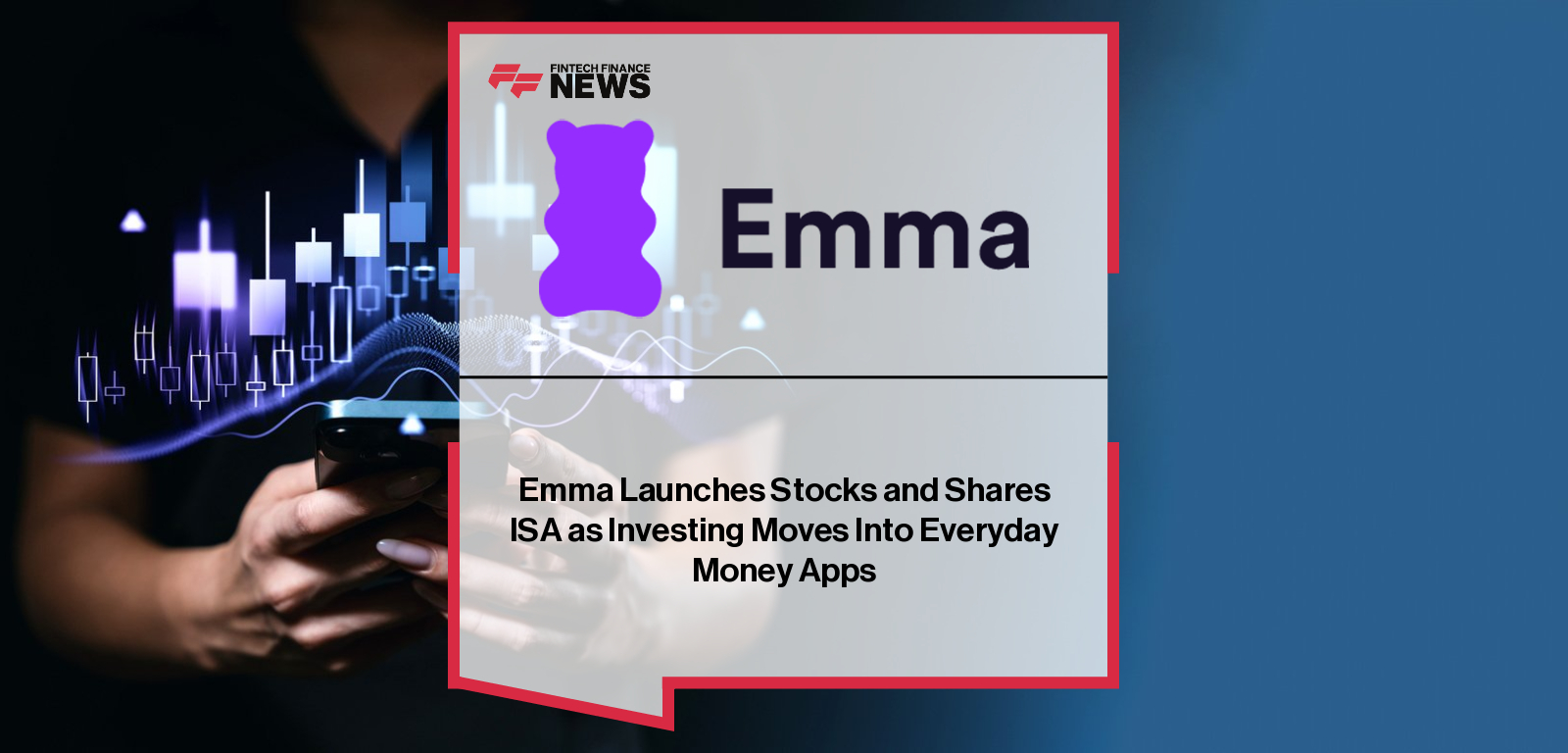 Emma Launches Stocks and Shares ISA as Investing Moves Into Everyday Money Apps