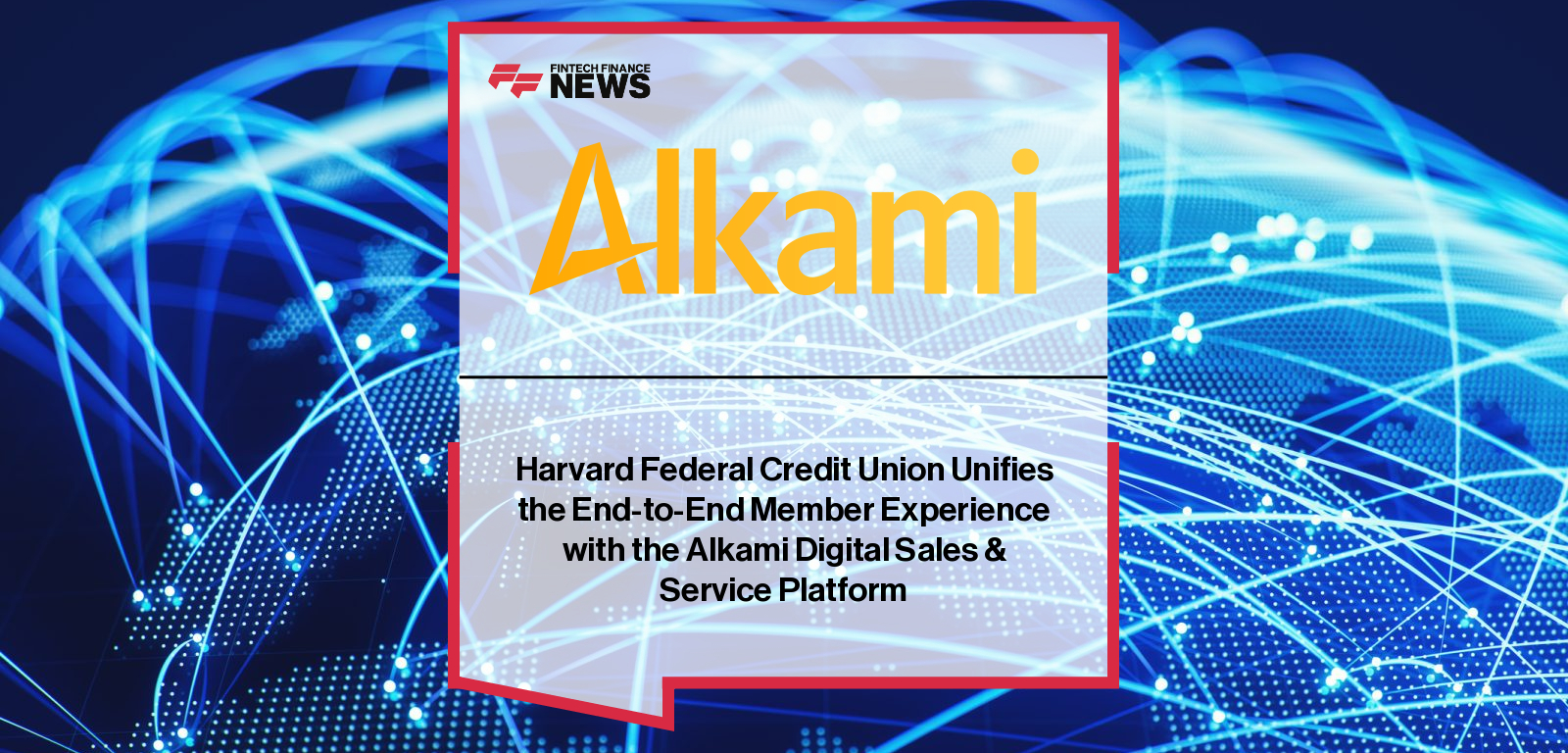 Harvard Federal Credit Union Unifies the End-to-End Member Experience with the Alkami Digital Sales & Service Platform