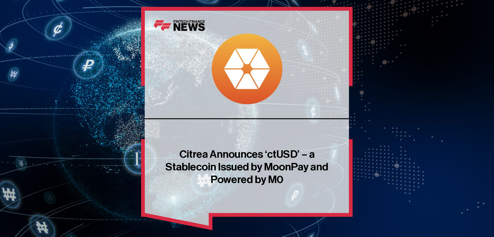 Citrea Announces ‘ctUSD’ - a Stablecoin Issued by MoonPay and Powered by M0