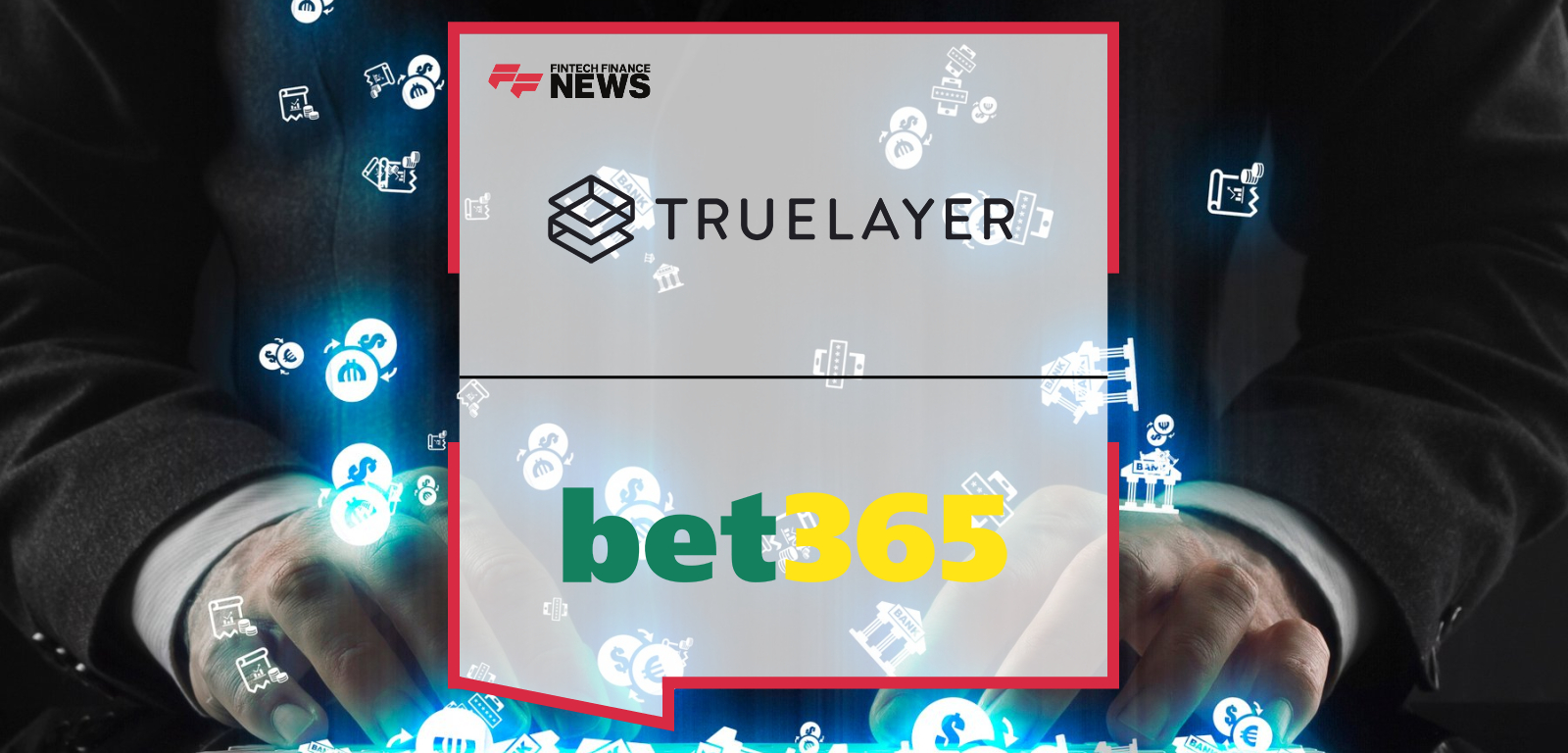 bet365 Partners With TrueLayer to Deliver Secure Winnings and Deposits
