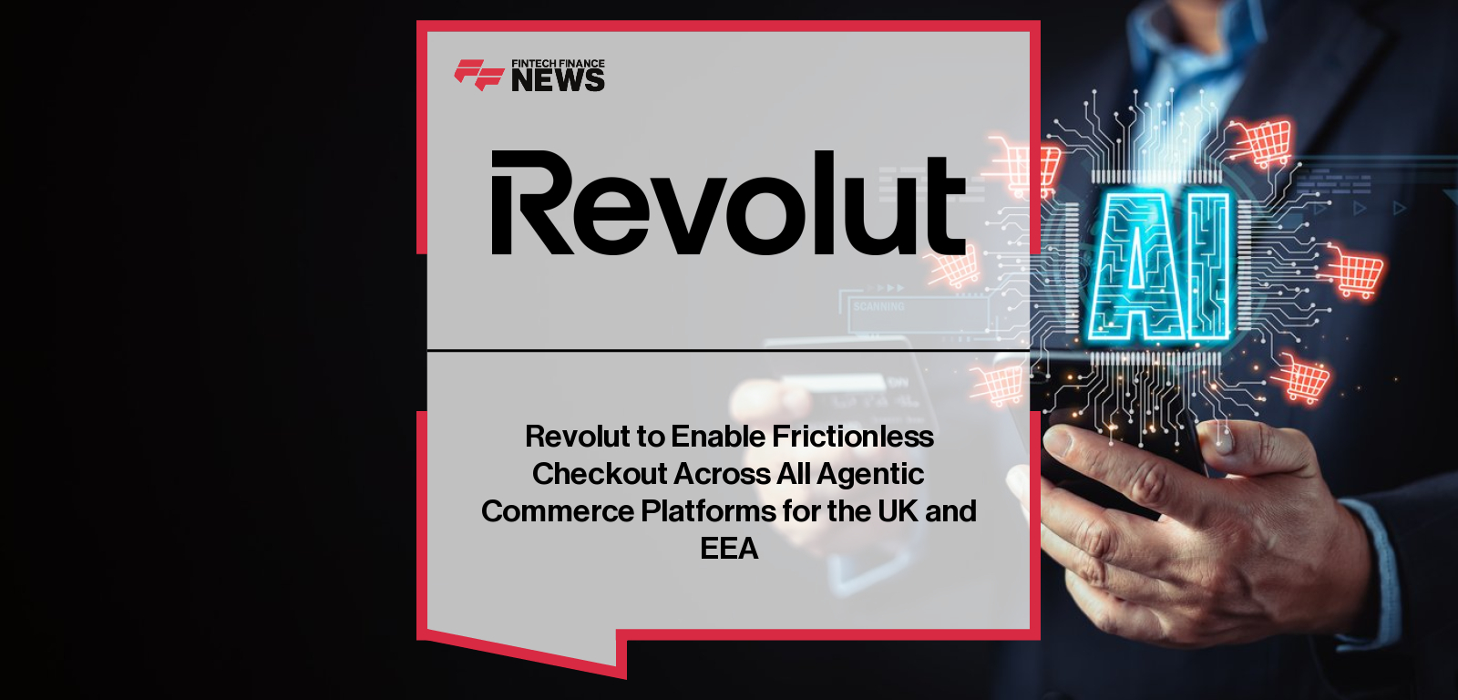 Revolut to Enable Frictionless Checkout Across All Agentic Commerce Platforms for the UK and EEA