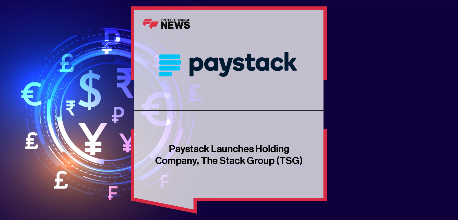 Paystack Launches Holding Company, The Stack Group (TSG)