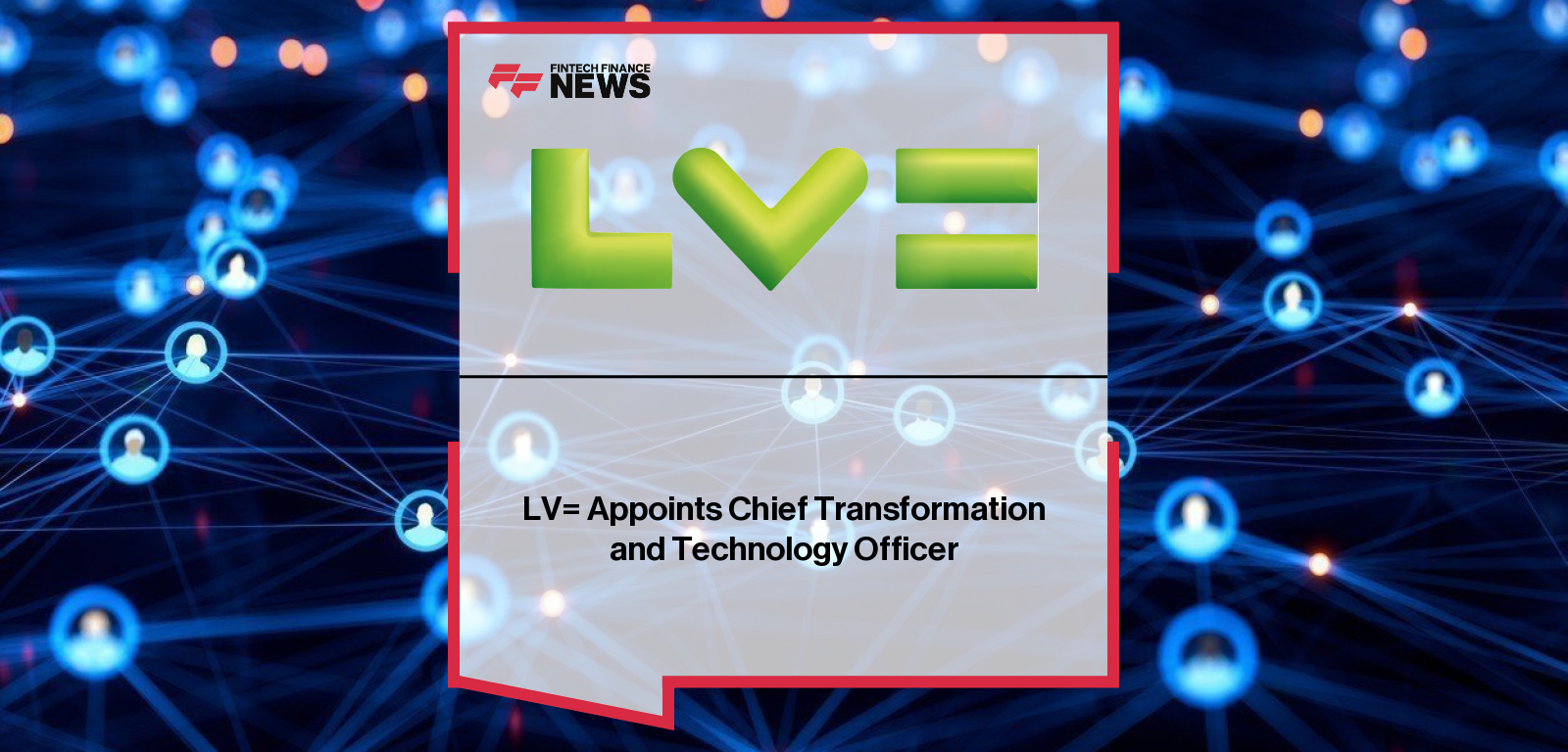 LV= Appoints Chief Transformation and Technology Officer