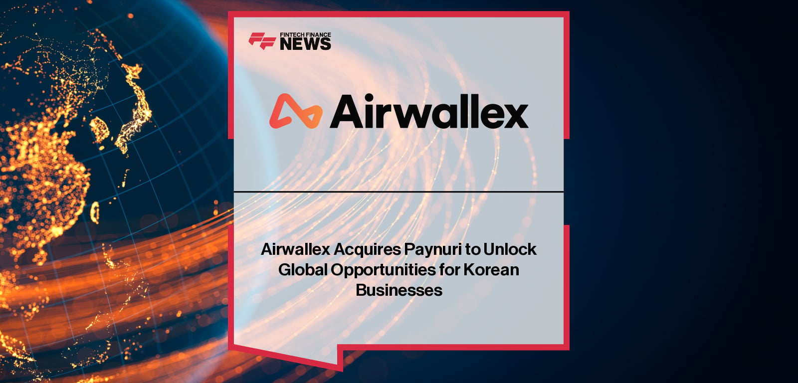Airwallex Acquires Paynuri to Unlock Global Opportunities for Korean Businesses
