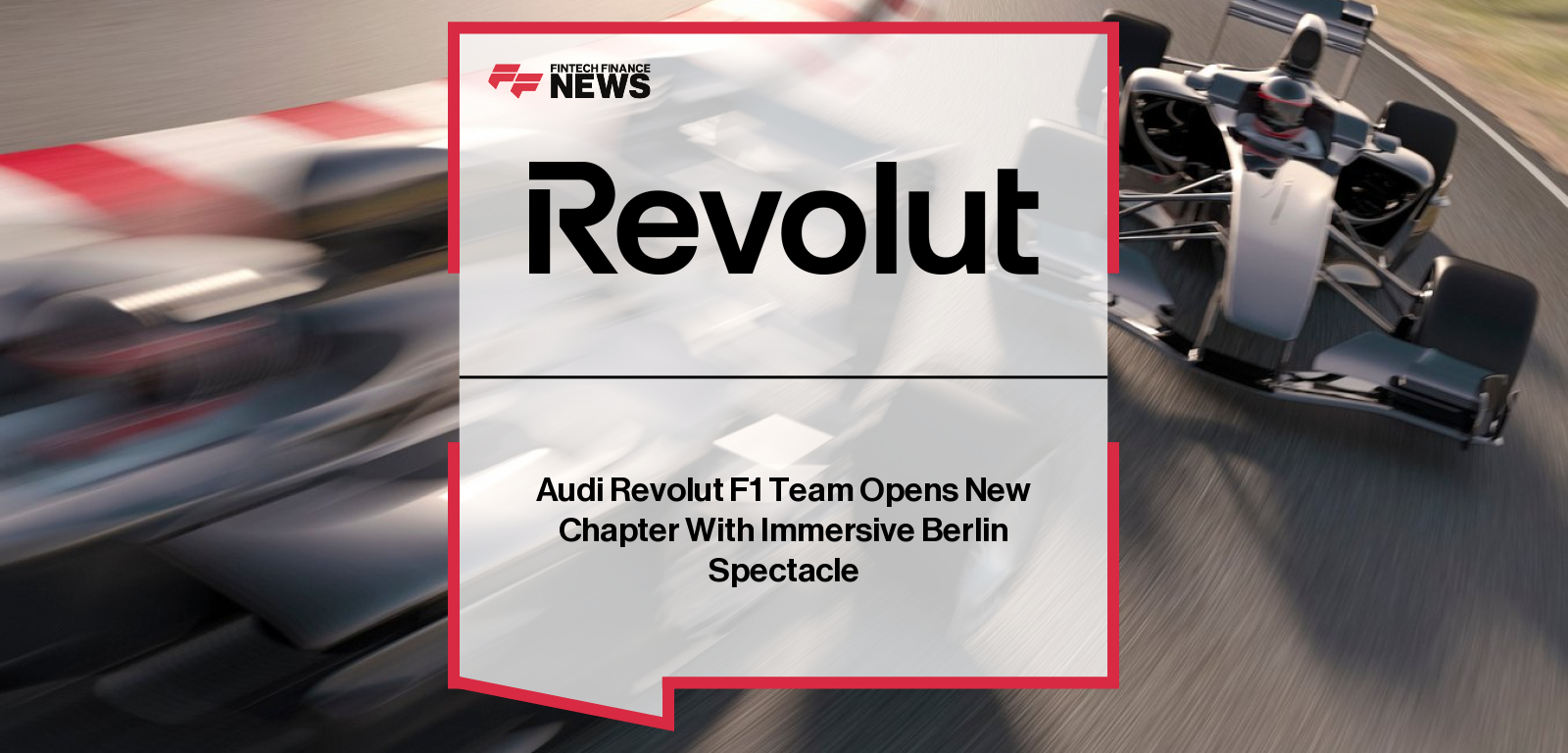 Audi Revolut F1 Team Opens New Chapter With Immersive Berlin Spectacle