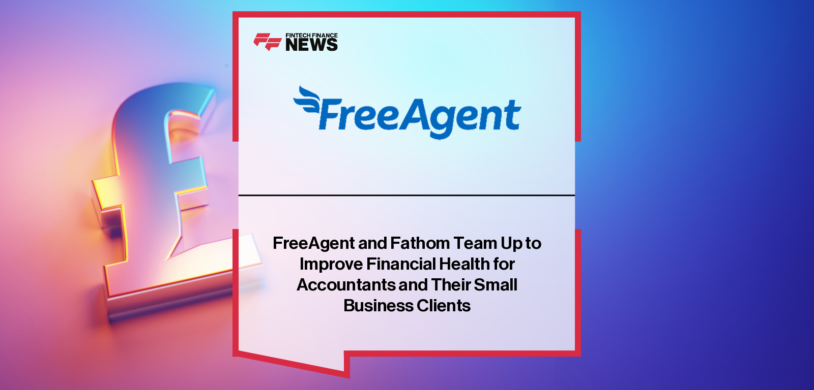 FreeAgent and Fathom Team Up to Improve Financial Health for Accountants and Their Small Business Clients