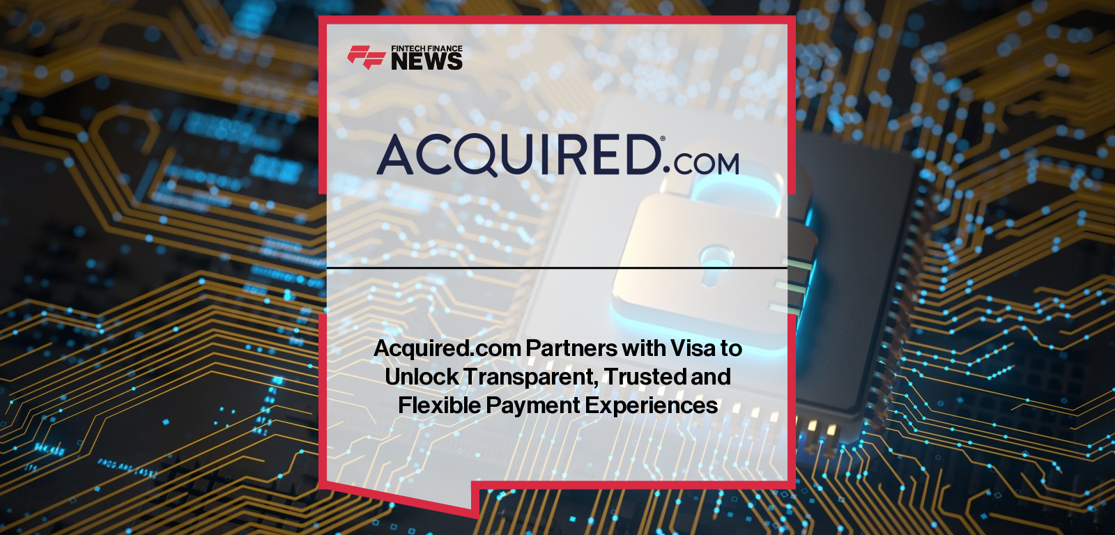 Acquired.com Partners with Visa to Unlock Transparent, Trusted and Flexible Payment Experiences