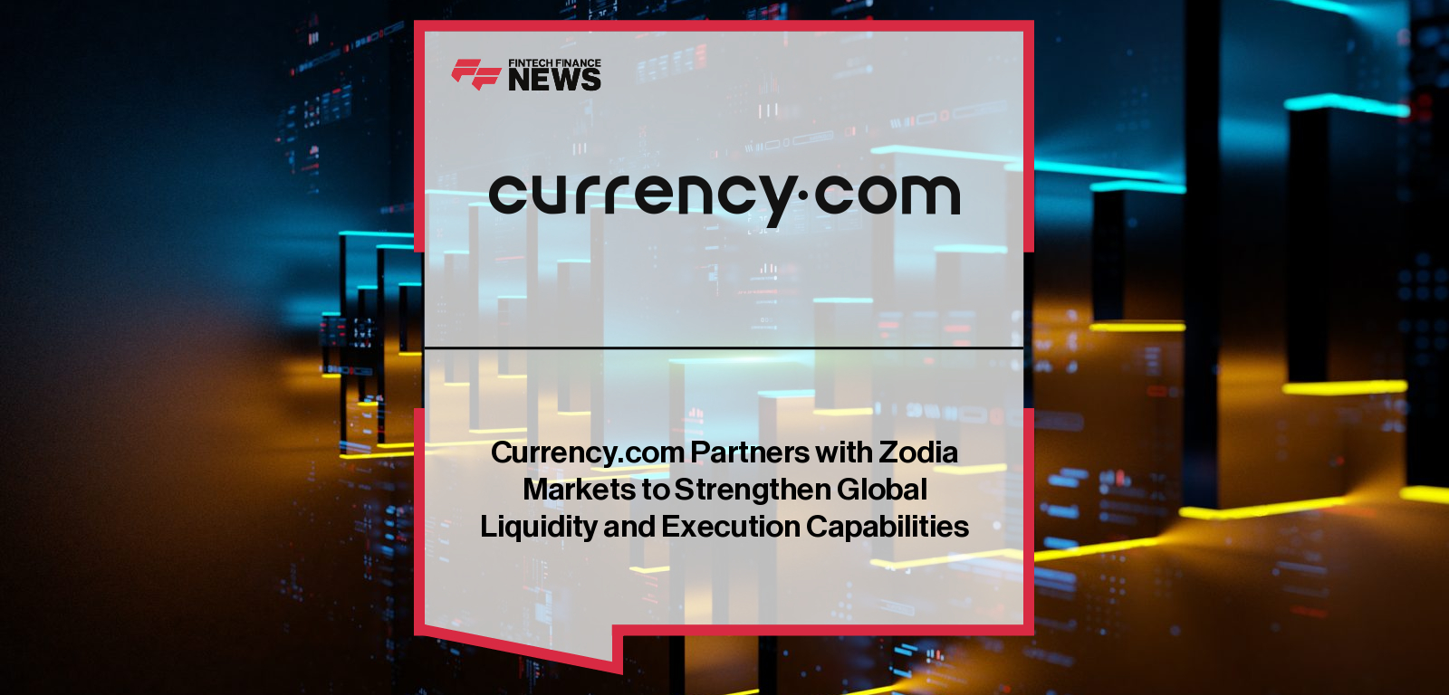 Currency.com Partners with Zodia Markets to Strengthen Global Liquidity and Execution Capabilities