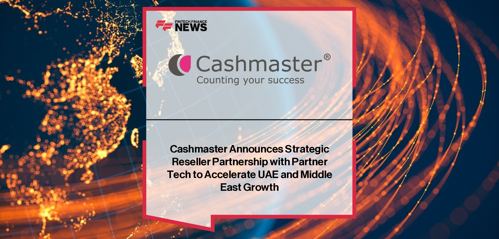 Cashmaster Announces Strategic Reseller Partnership with Partner Tech to Accelerate UAE and Middle East Growth