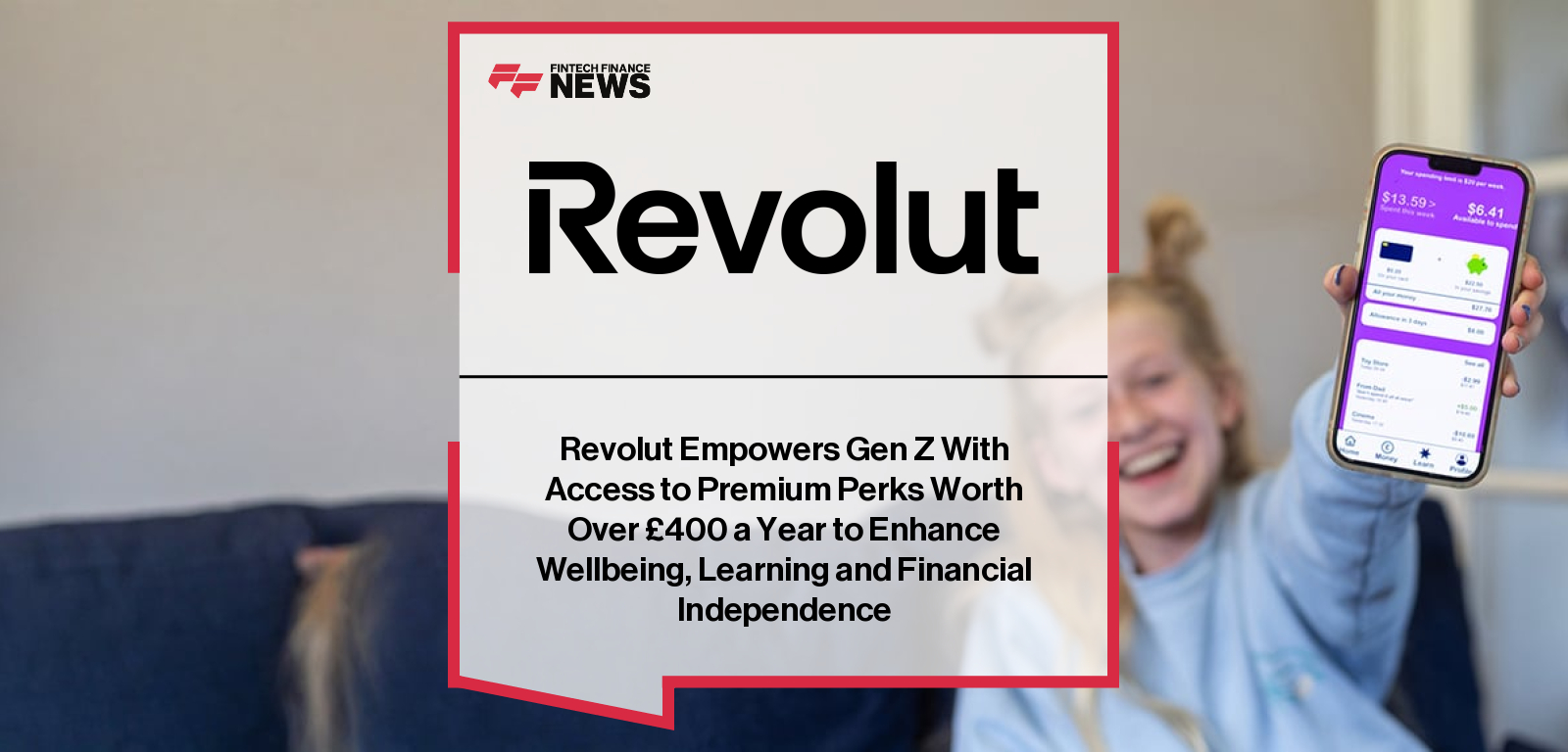 Revolut Empowers Gen Z With Access to Premium Perks Worth Over £400 a Year to Enhance Wellbeing, Learning and Financial Indep