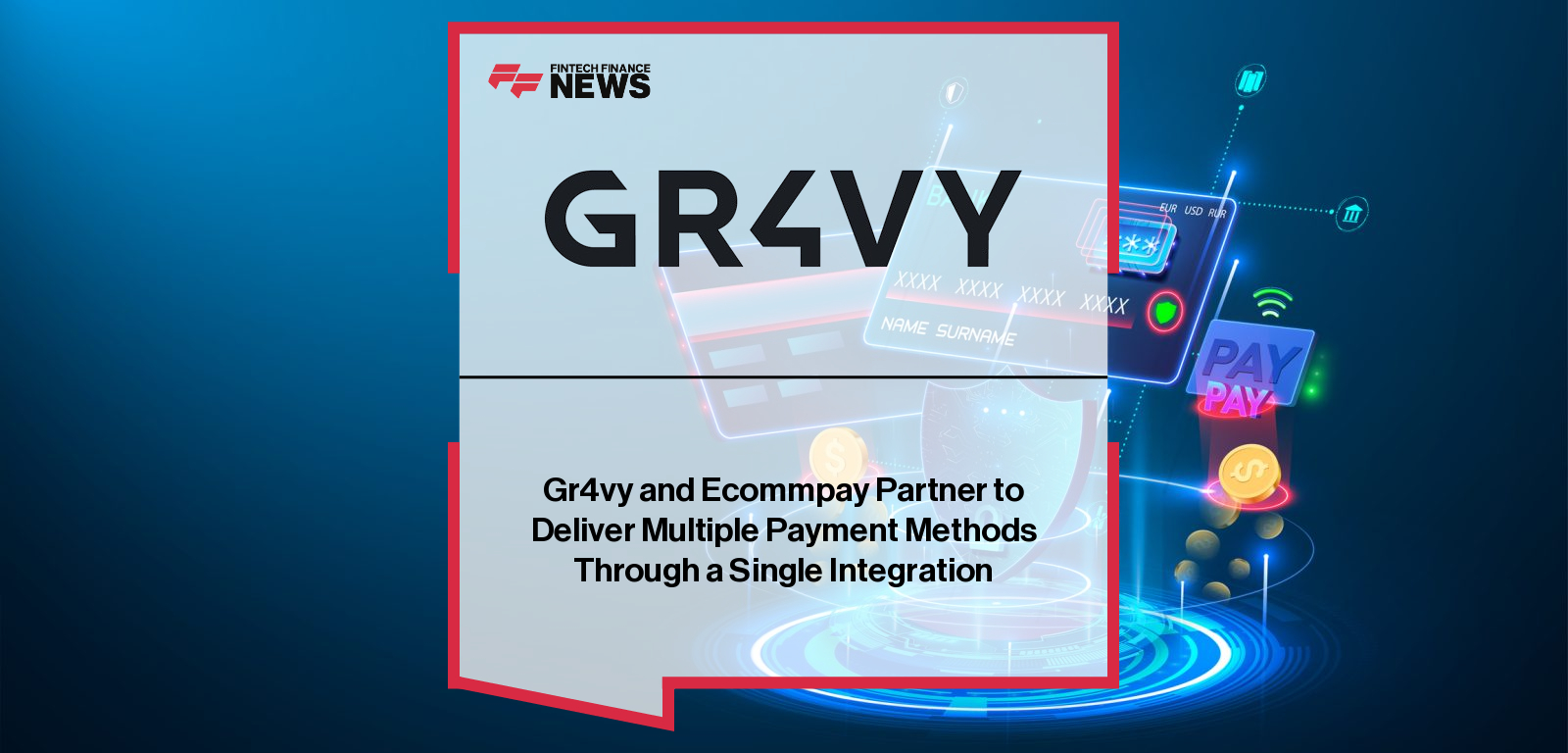 Gr4vy and Ecommpay Partner to Deliver Multiple Payment Methods Through a Single Integration
