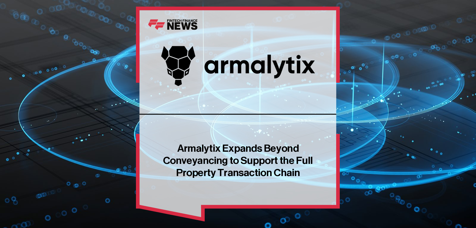 Armalytix Expands Beyond Conveyancing to Support the Full Property Transaction Chain