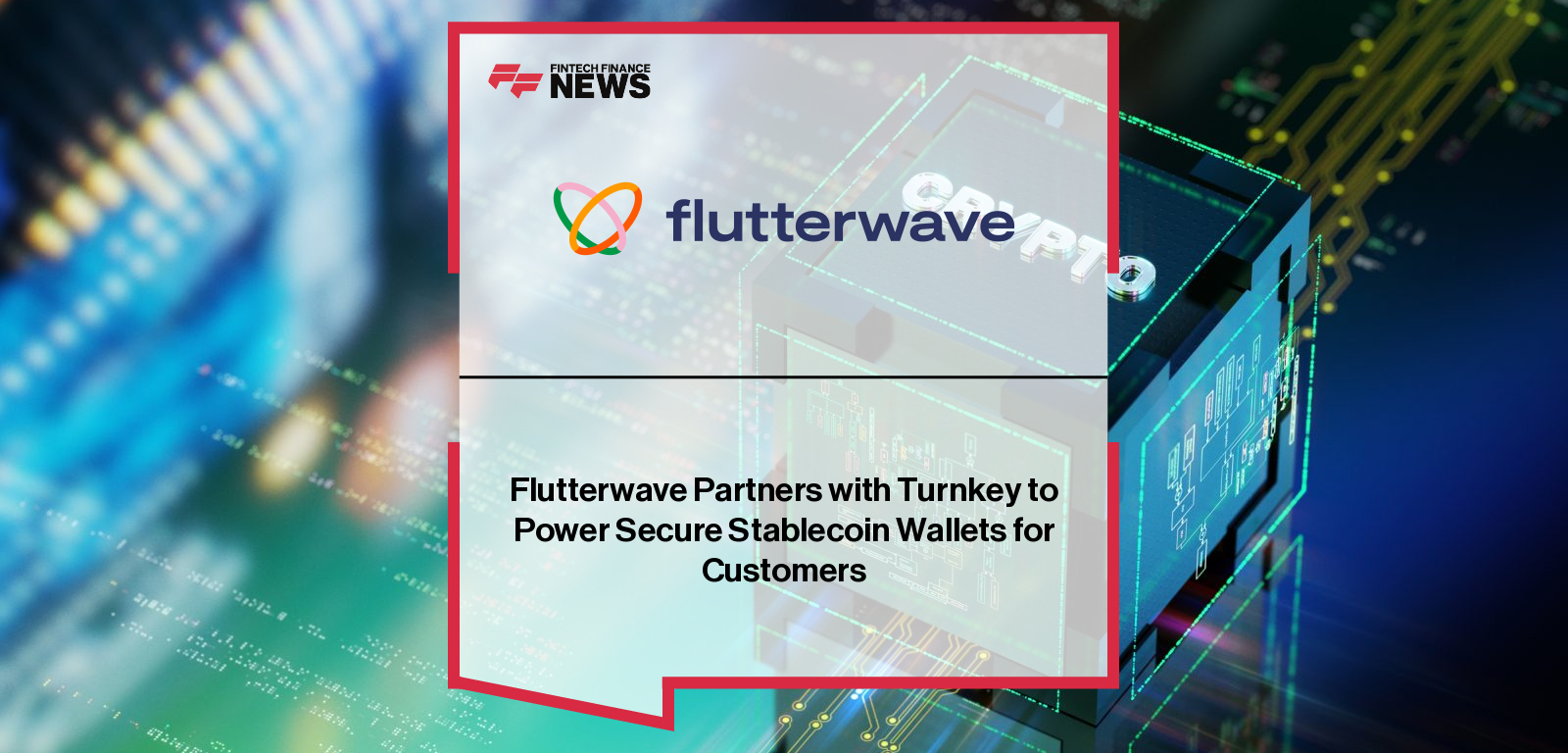 Flutterwave Partners with Turnkey to Power Secure Stablecoin Wallets for Customers