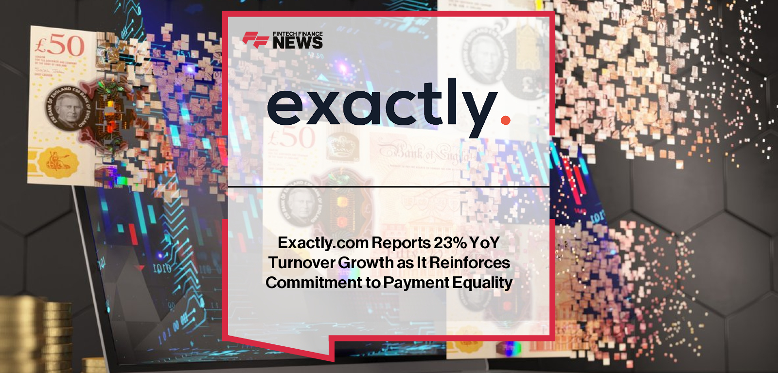 Exactly.com Reports 23% YoY Turnover Growth as It Reinforces Commitment to Payment Equality