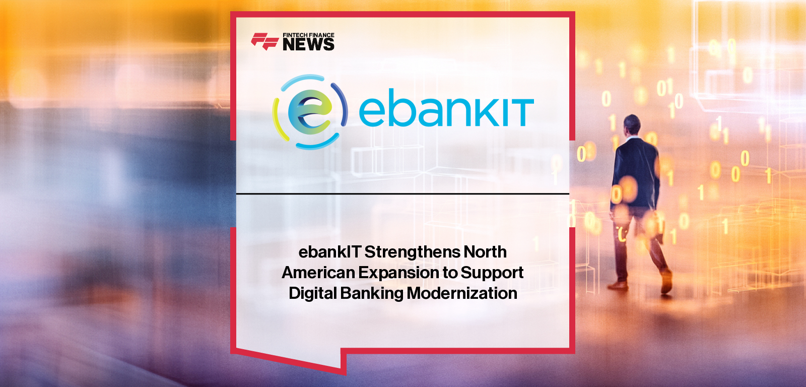 ebankIT Strengthens North American Expansion to Support Digital Banking Modernization