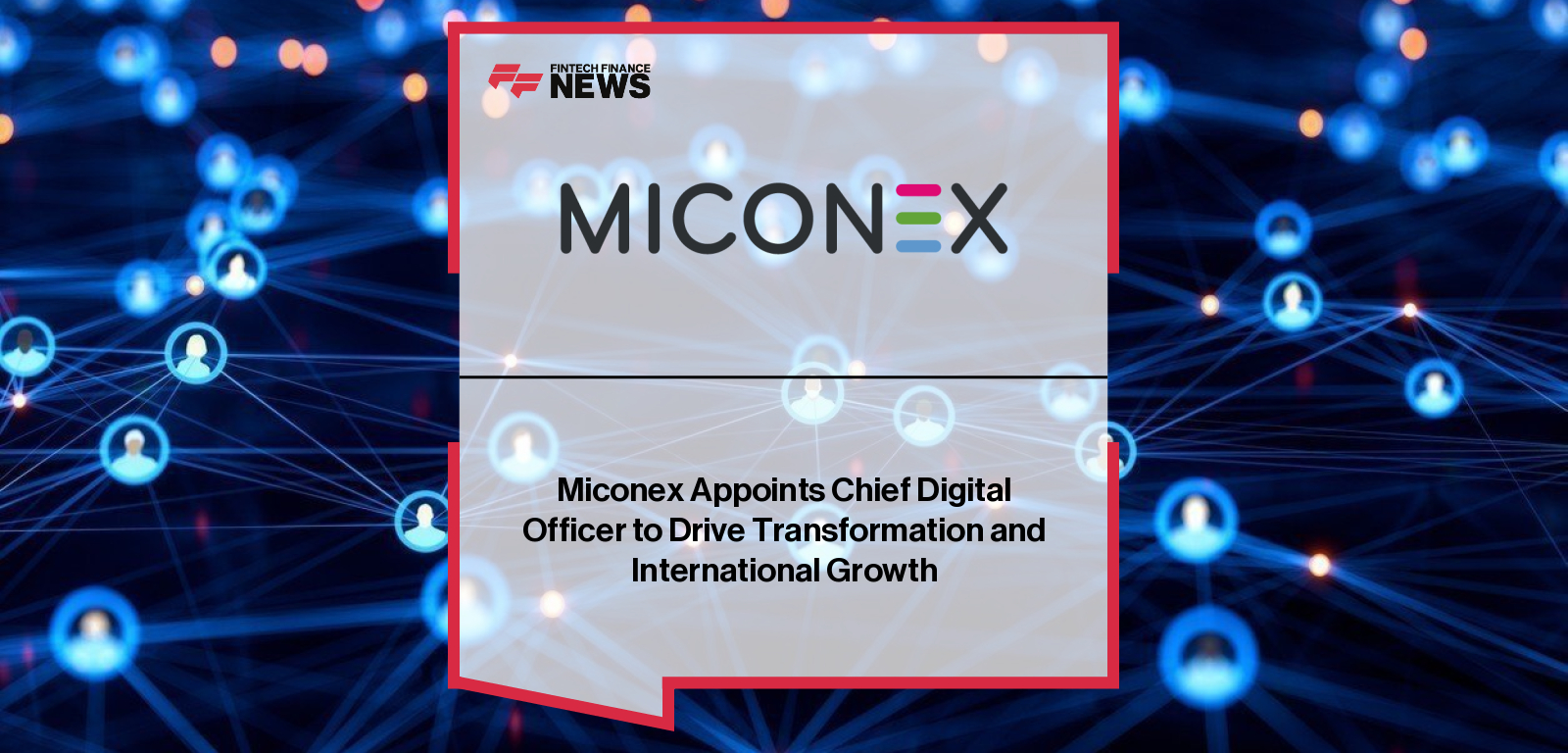 Miconex Appoints Chief Digital Officer to Drive Transformation and International Growth