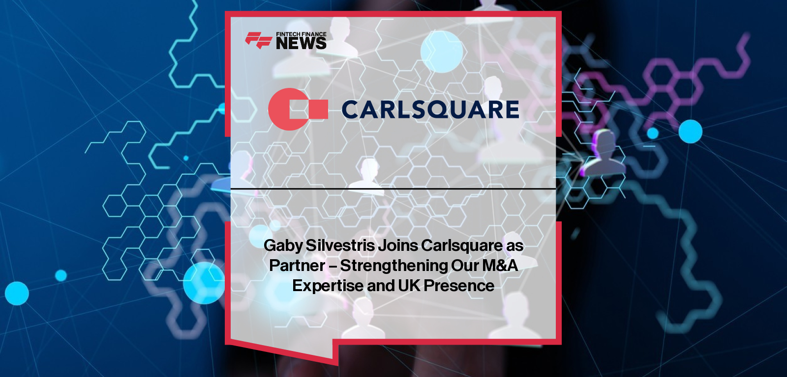 Gaby Silvestris Joins Carlsquare as Partner – Strengthening Our M&amp;A Expertise and UK Presence