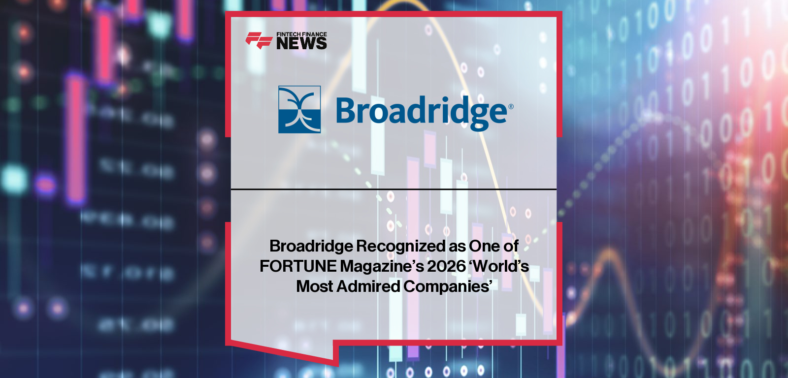 Broadridge Recognized as One of FORTUNE Magazine’s 2026 ‘World’s Most Admired Companies’