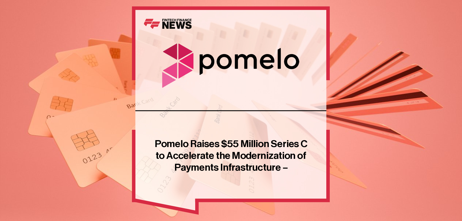 Pomelo Raises $55 Million Series C to Accelerate the Modernization of Payments Infrastructure -