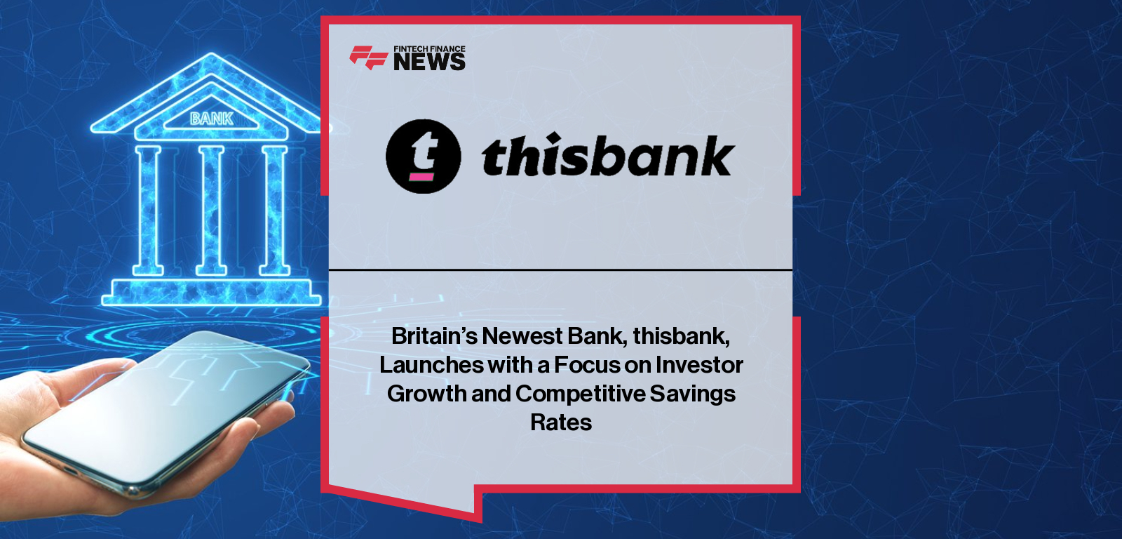 Britain’s Newest Bank, thisbank, Launches with a Focus on Investor Growth and Competitive Savings Rates