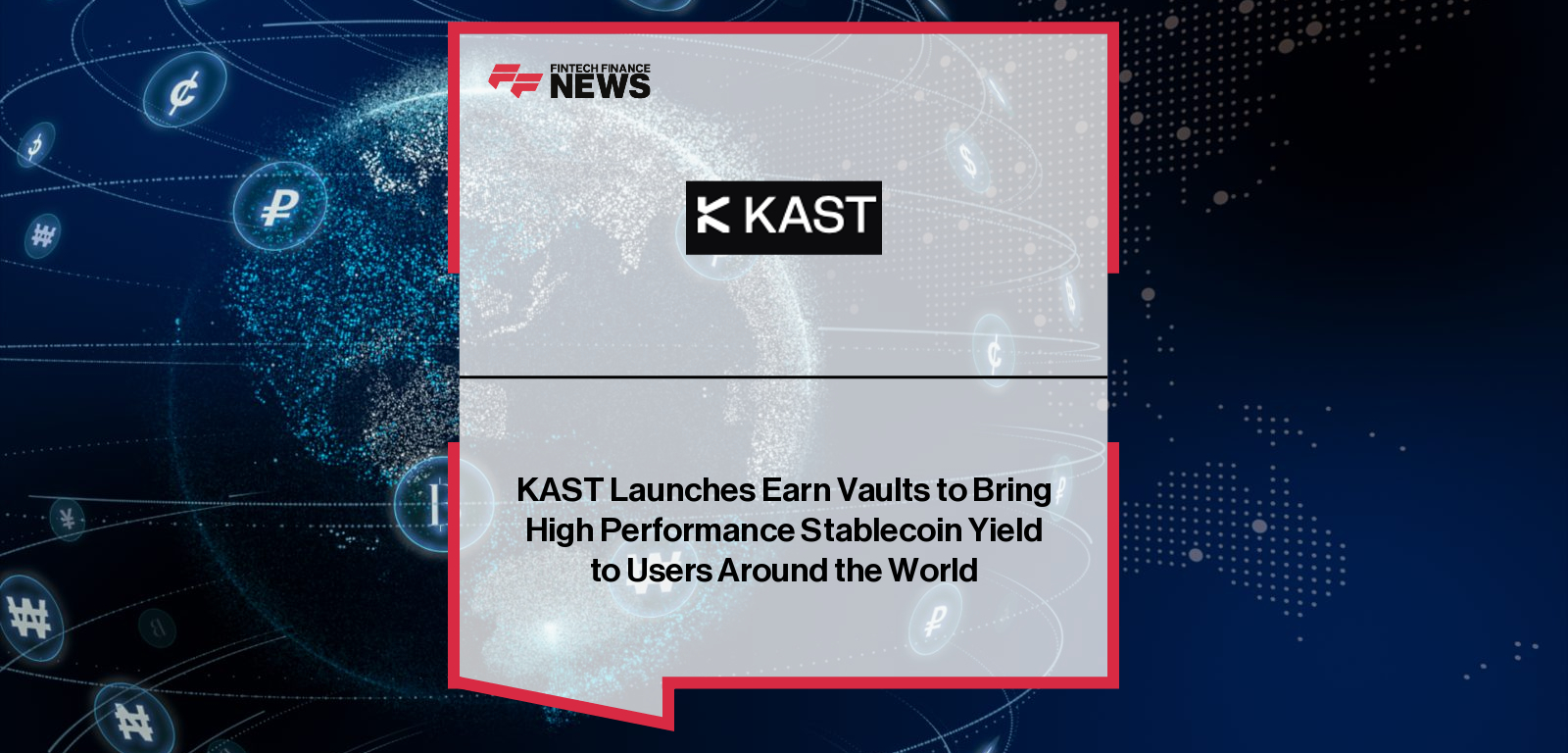 KAST Launches Earn Vaults to Bring High Performance Stablecoin Yield to Users Around the World
