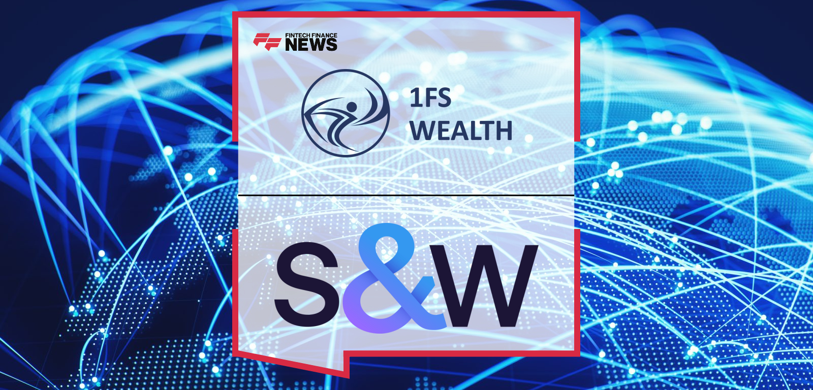 Wealth Intelligence Platform 1fs Wealth and S&amp;W Announce Strategic Partnership