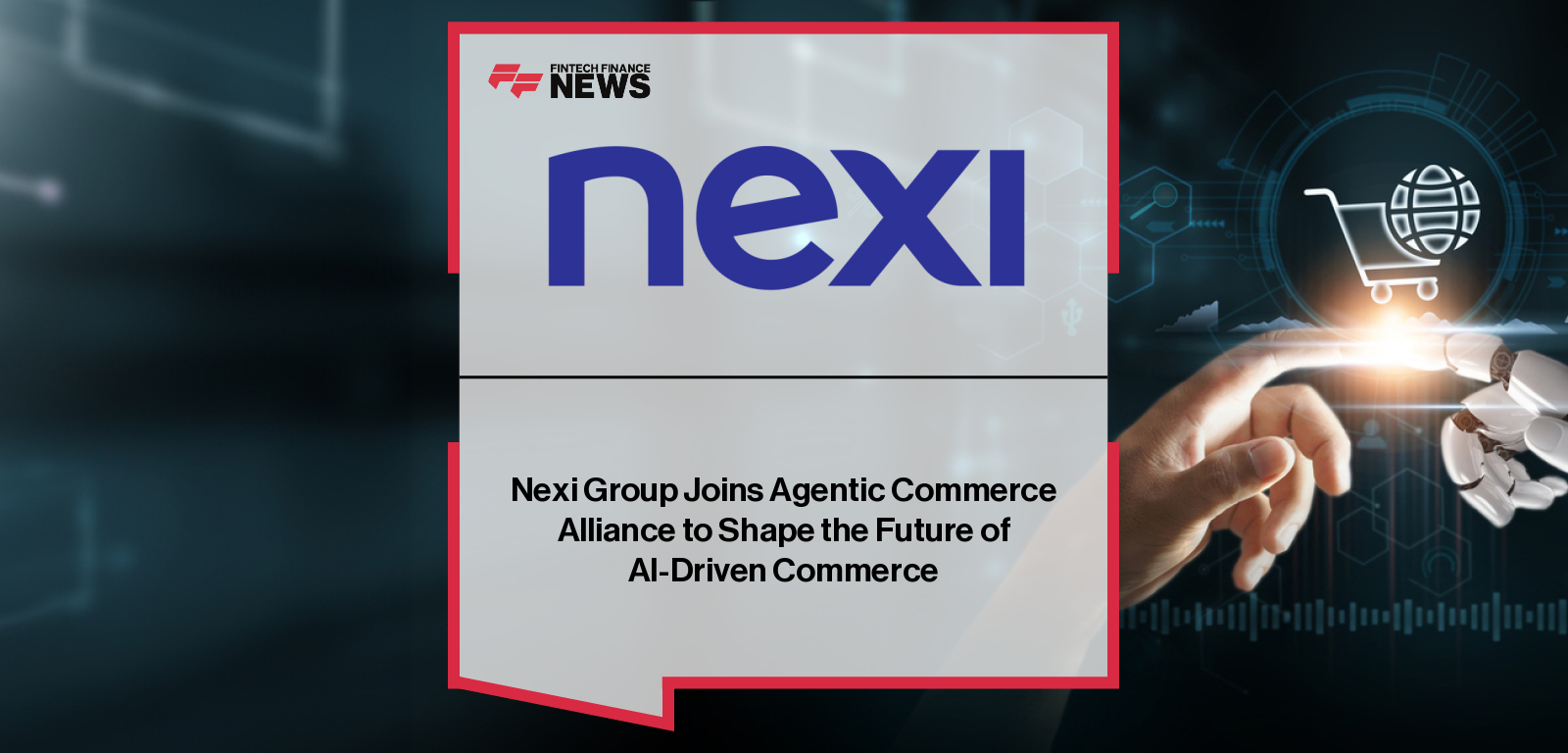 Nexi Group Joins Agentic Commerce Alliance to Shape the Future of AI-Driven Commerce