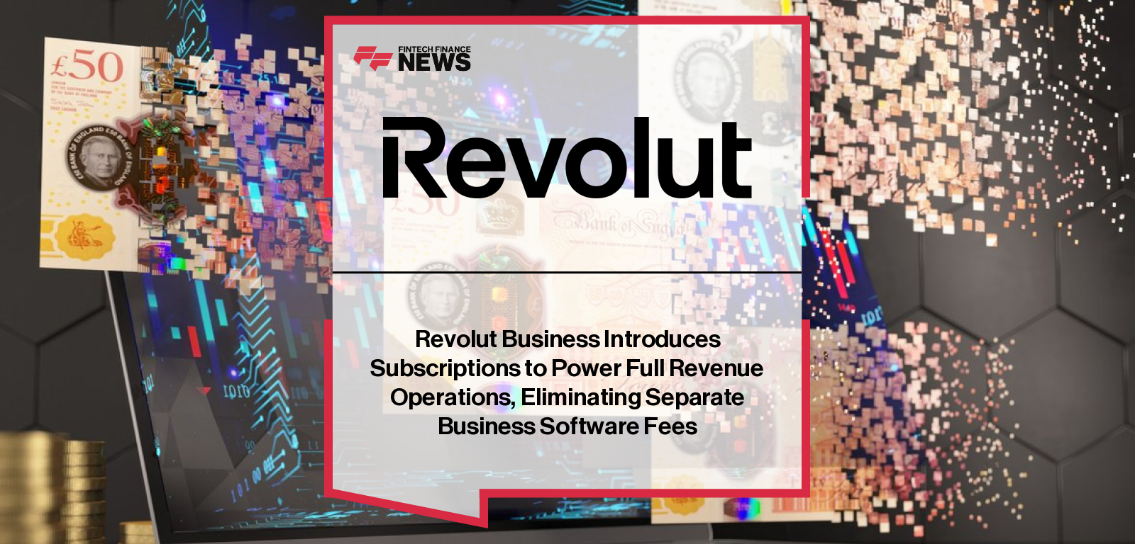 Revolut Business Introduces Subscriptions to Power Full Revenue Operations, Eliminating Separate Business Software Fees