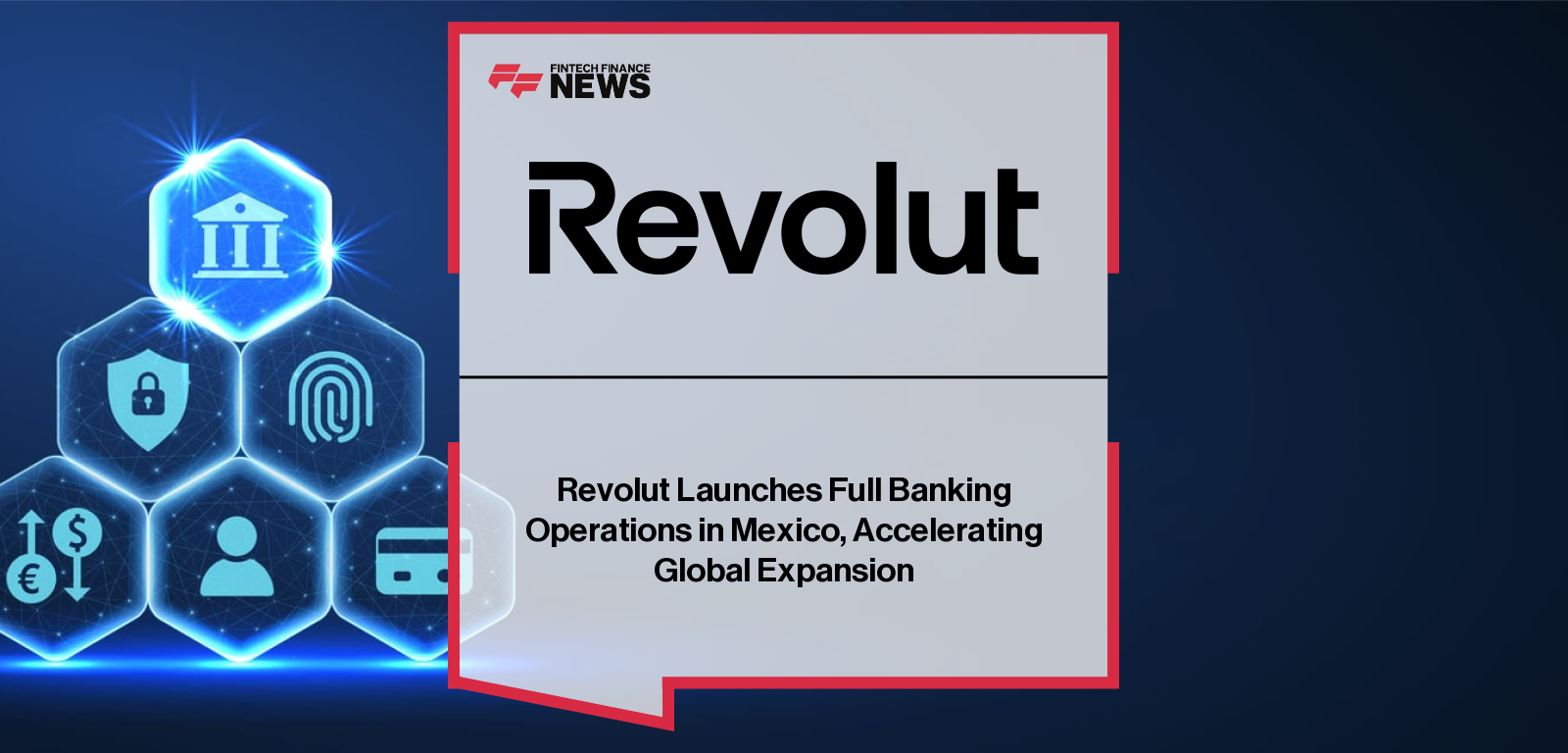 Revolut Launches Full Banking Operations in Mexico, Accelerating Global Expansion
