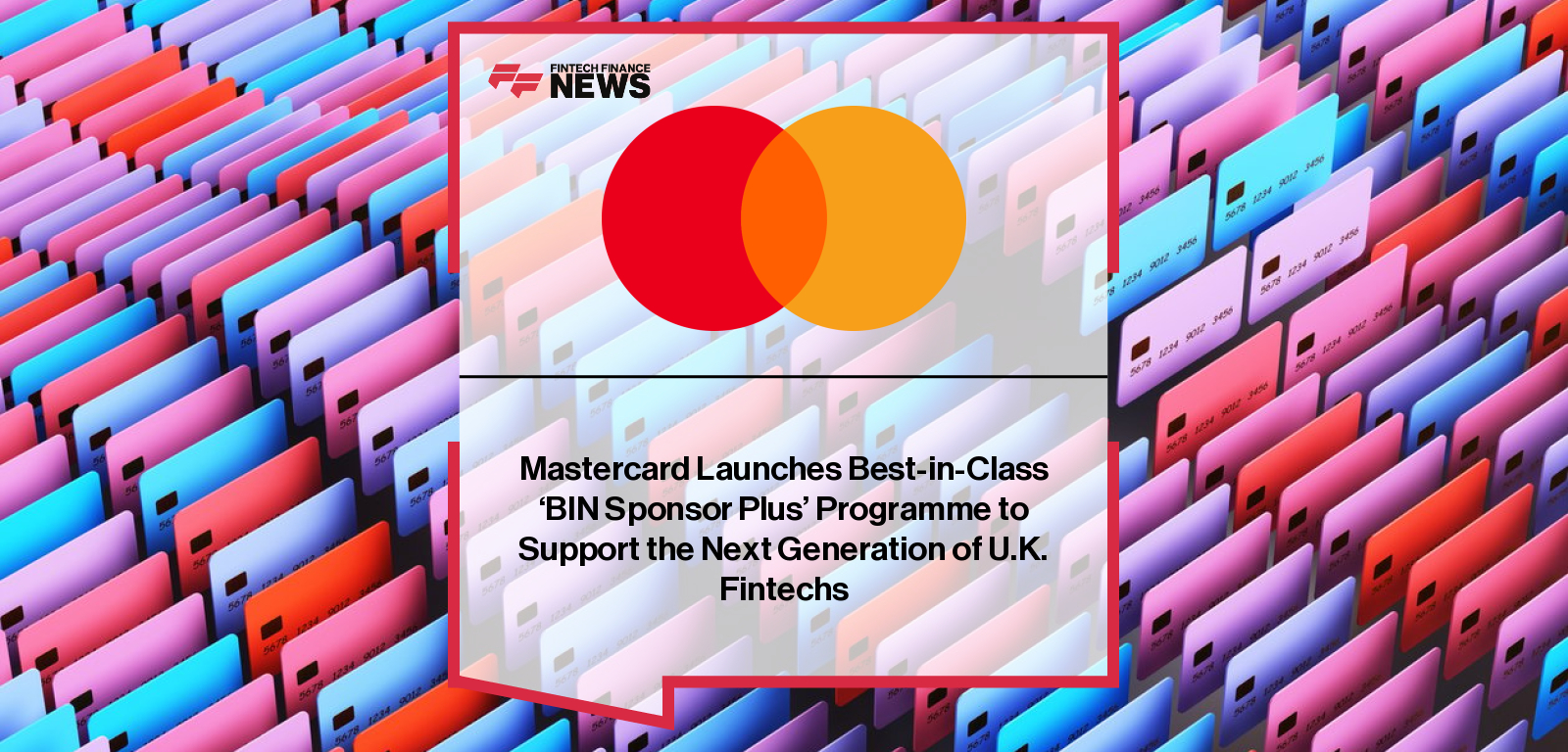 Mastercard Launches Best-in-Class ‘BIN Sponsor Plus’ Programme to Support the Next Generation of U.K. Fintechs