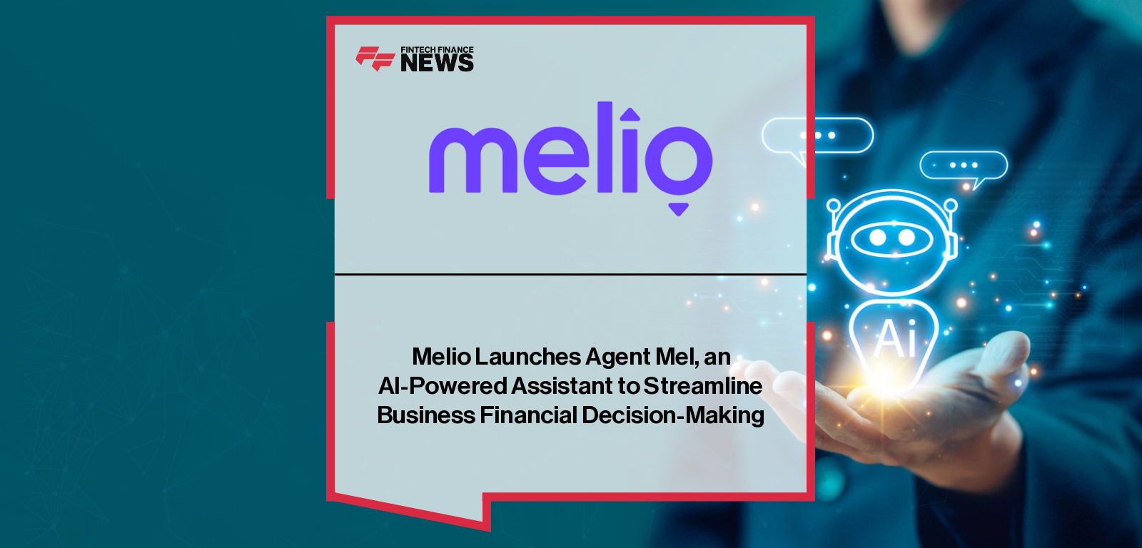 Melio Launches Agent Mel, an AI-Powered Assistant to Streamline Business Financial Decision-Making