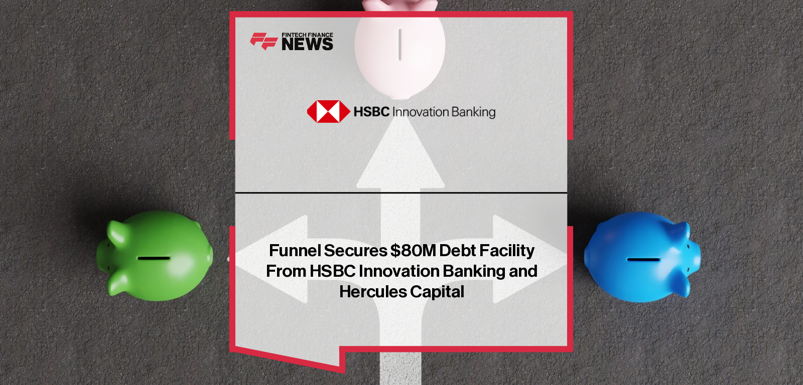 Funnel Secures $80M Debt Facility From HSBC Innovation Banking and Hercules Capital