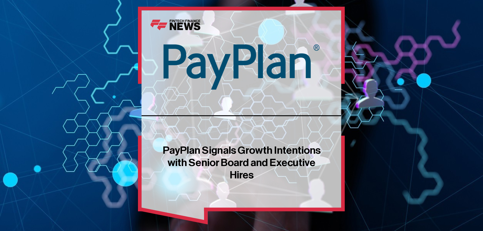 PayPlan Signals Growth Intentions with Senior Board and Executive Hires