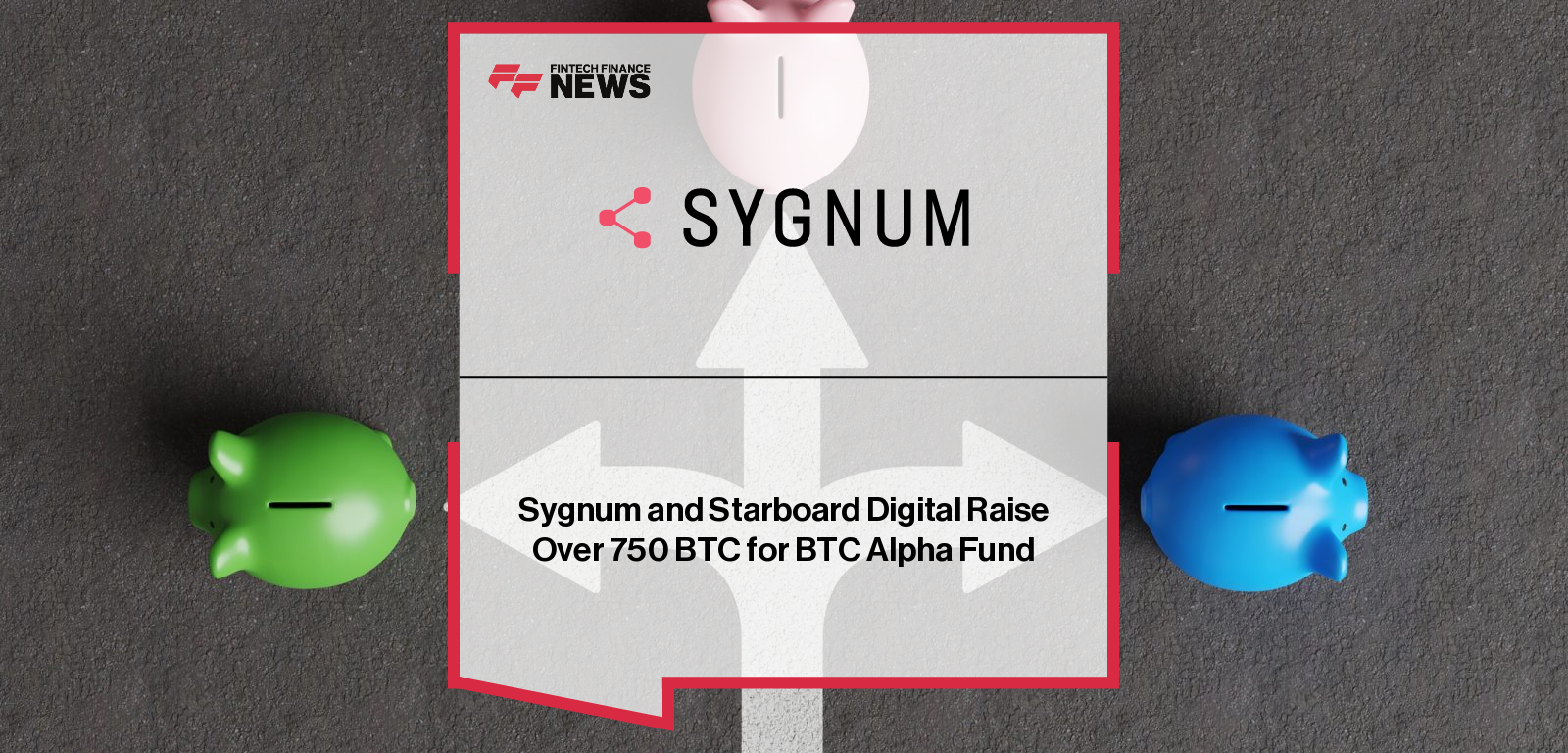 Sygnum and Starboard Digital Raise Over 750 BTC for BTC Alpha Fund
