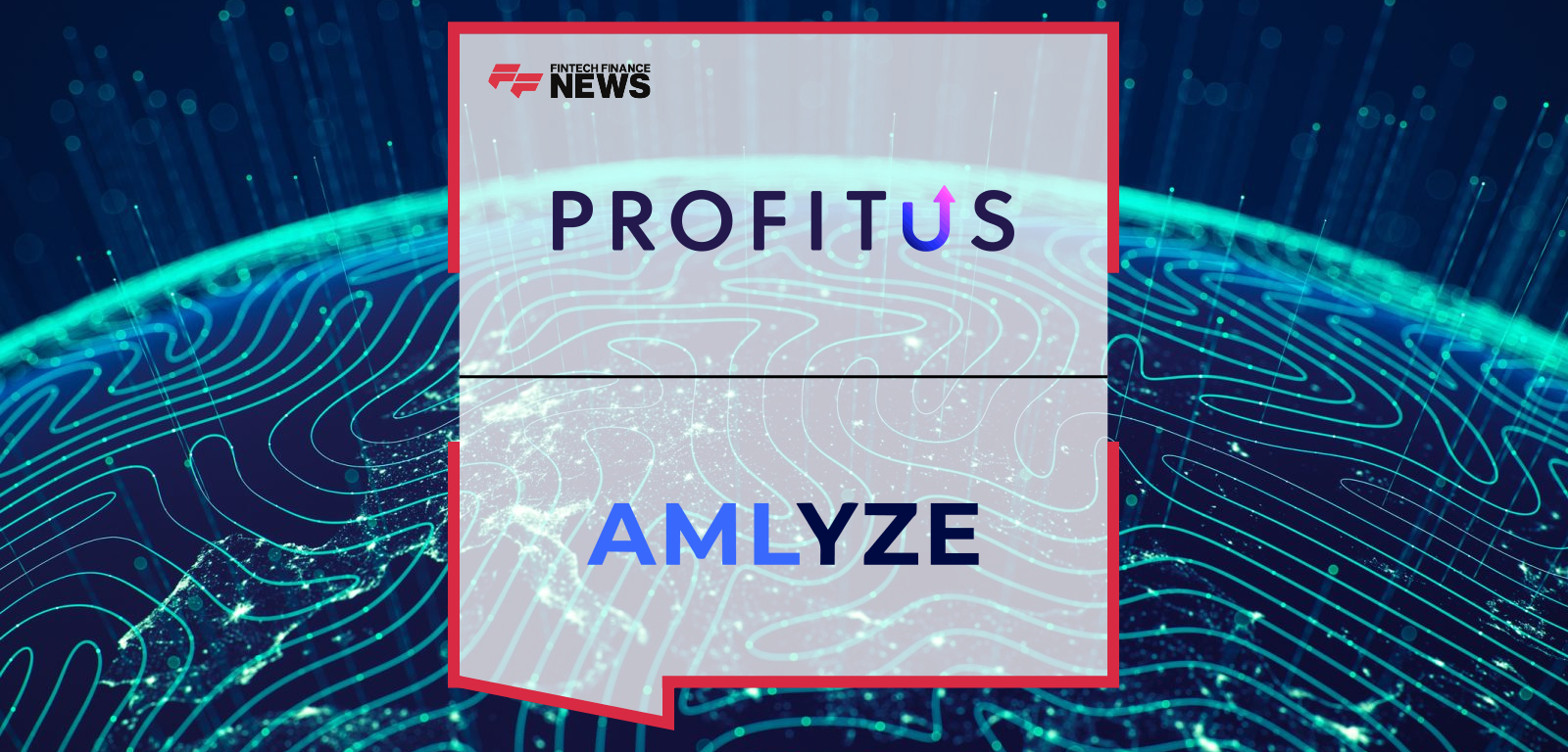 Profitus Strengthens AML Risk Management, Selects AMLYZE to Support Scalable and Automated Compliance