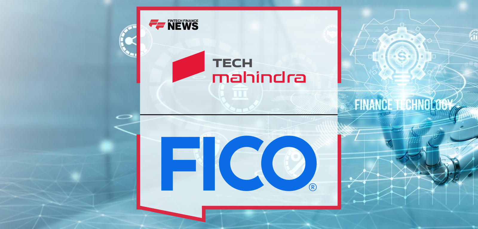 FICO and Tech Mahindra Partner to Accelerate AI-Driven Decisioning and Core Banking Transformation
