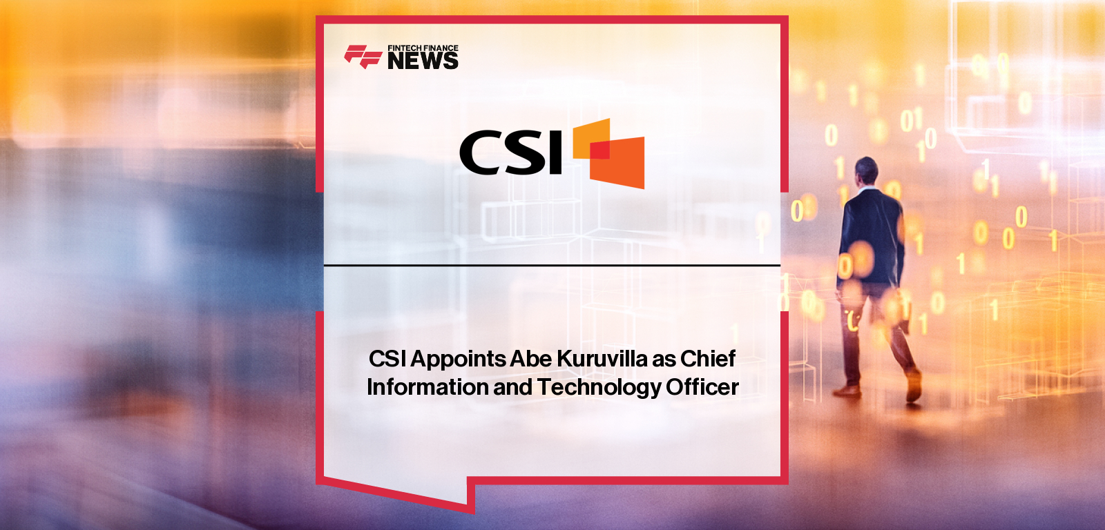 CSI Appoints Abe Kuruvilla as Chief Information and Technology Officer