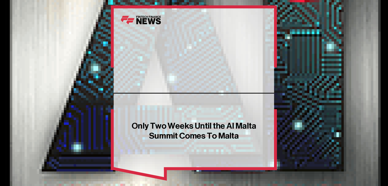 Only Two Weeks Until the AI Malta Summit Comes To Malta