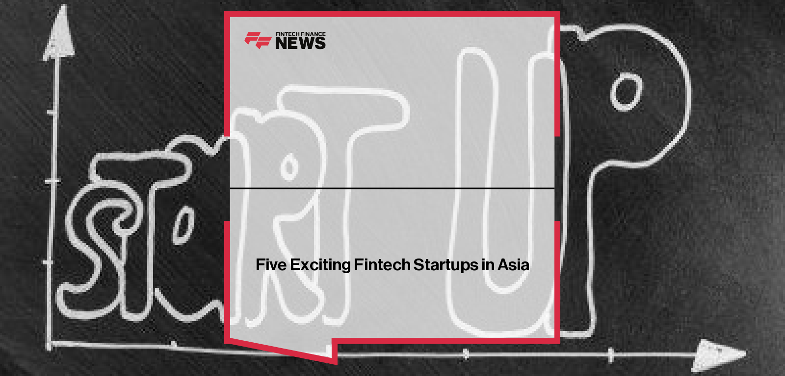 Five Exciting Fintech Startups in Asia