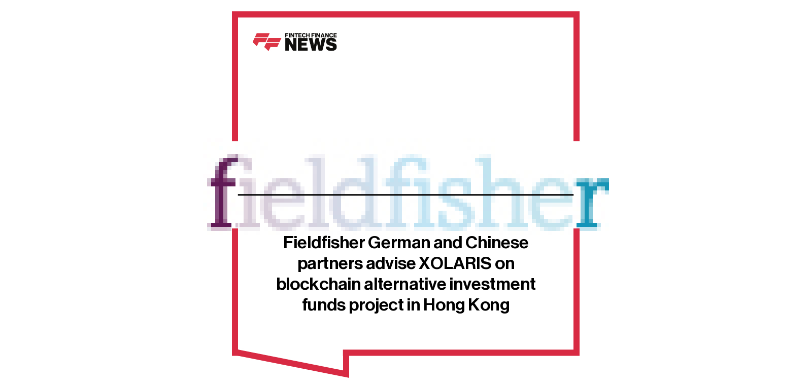 Fieldfisher German and Chinese partners advise XOLARIS on blockchain alternative investment funds project in Hong Kong