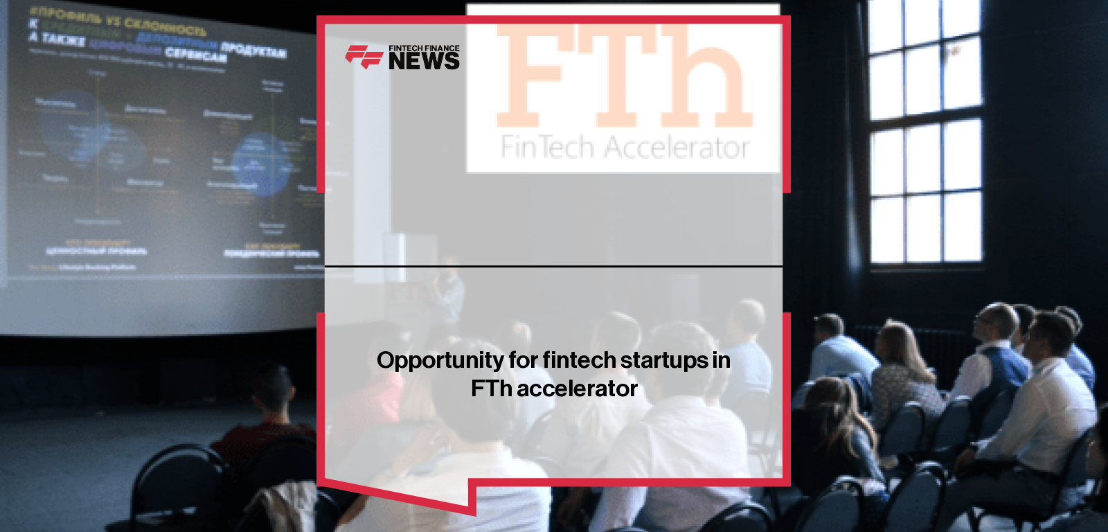 Opportunity for fintech startups in FTh accelerator