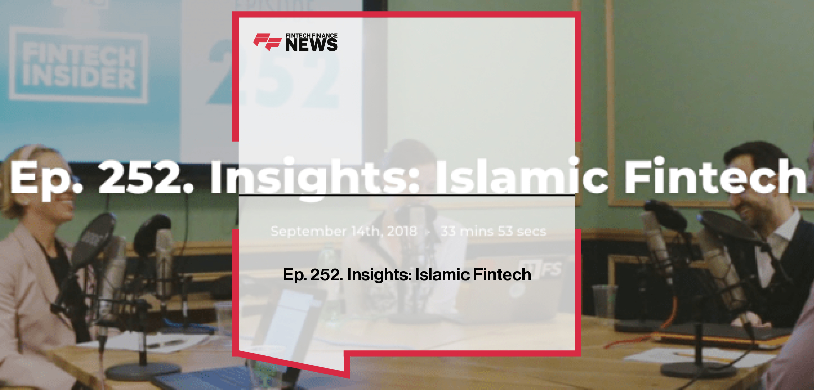Ep. 252. Insights: Islamic Fintech