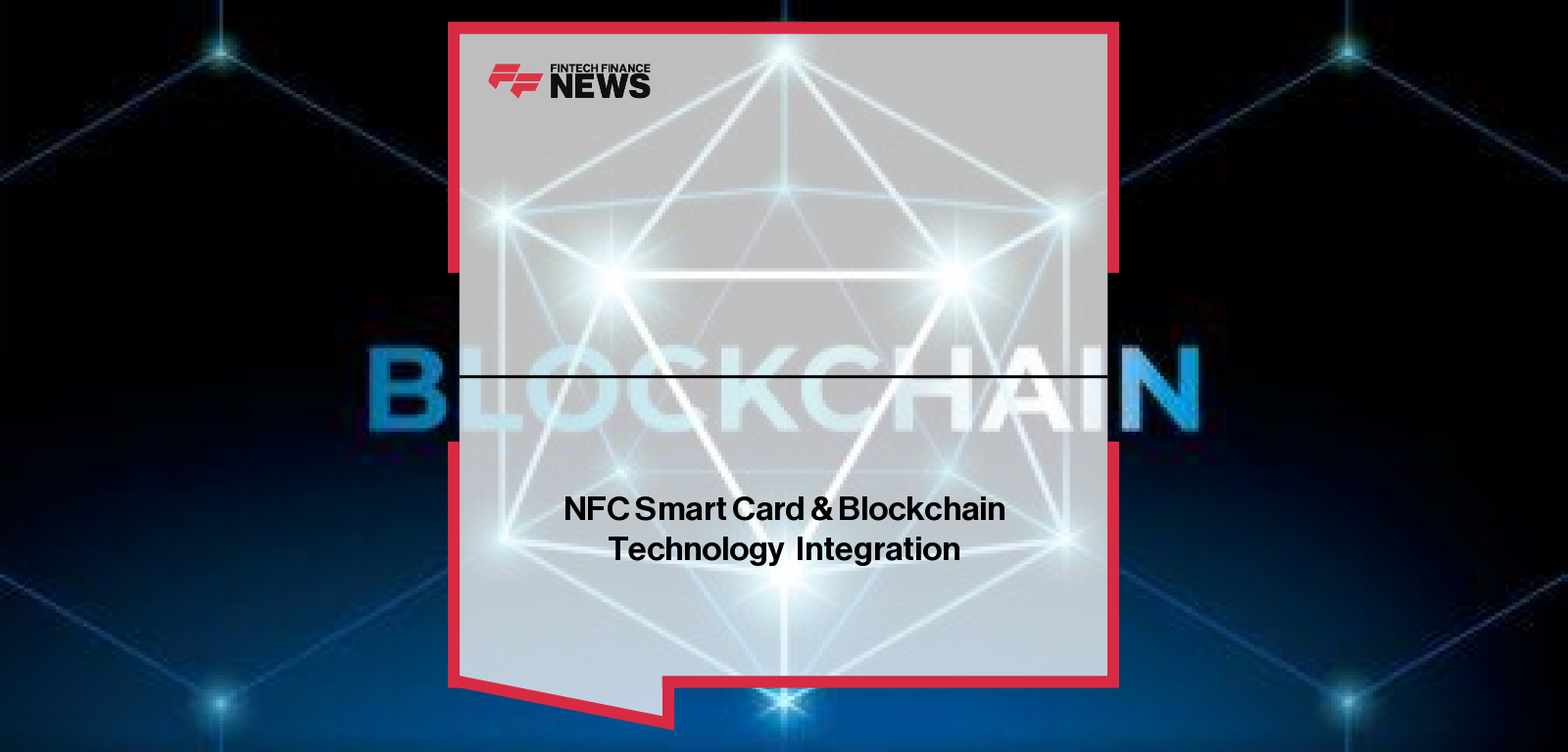 NFC Smart Card & Blockchain Technology  Integration
